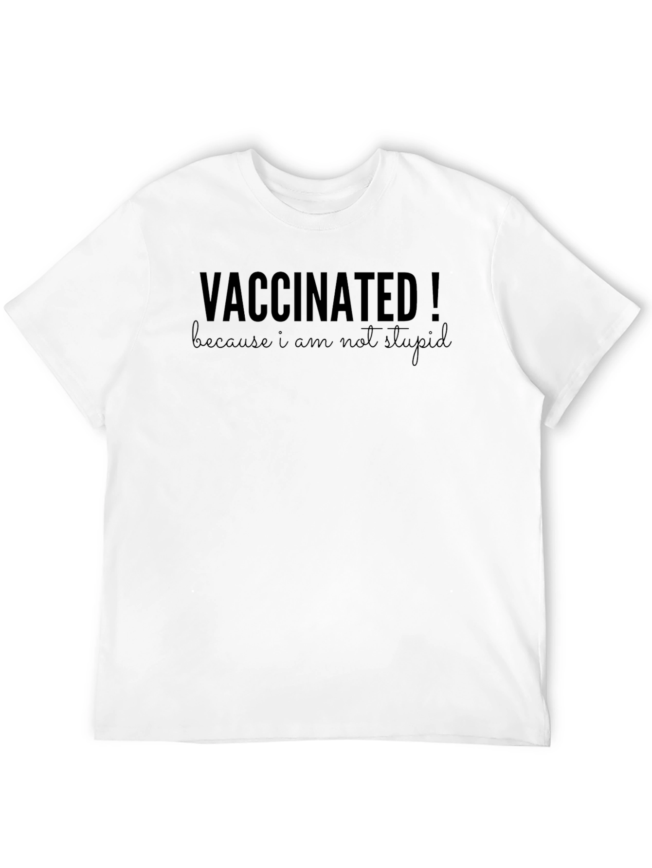 Vaccinated! Funny Sarcastic T-Shirt