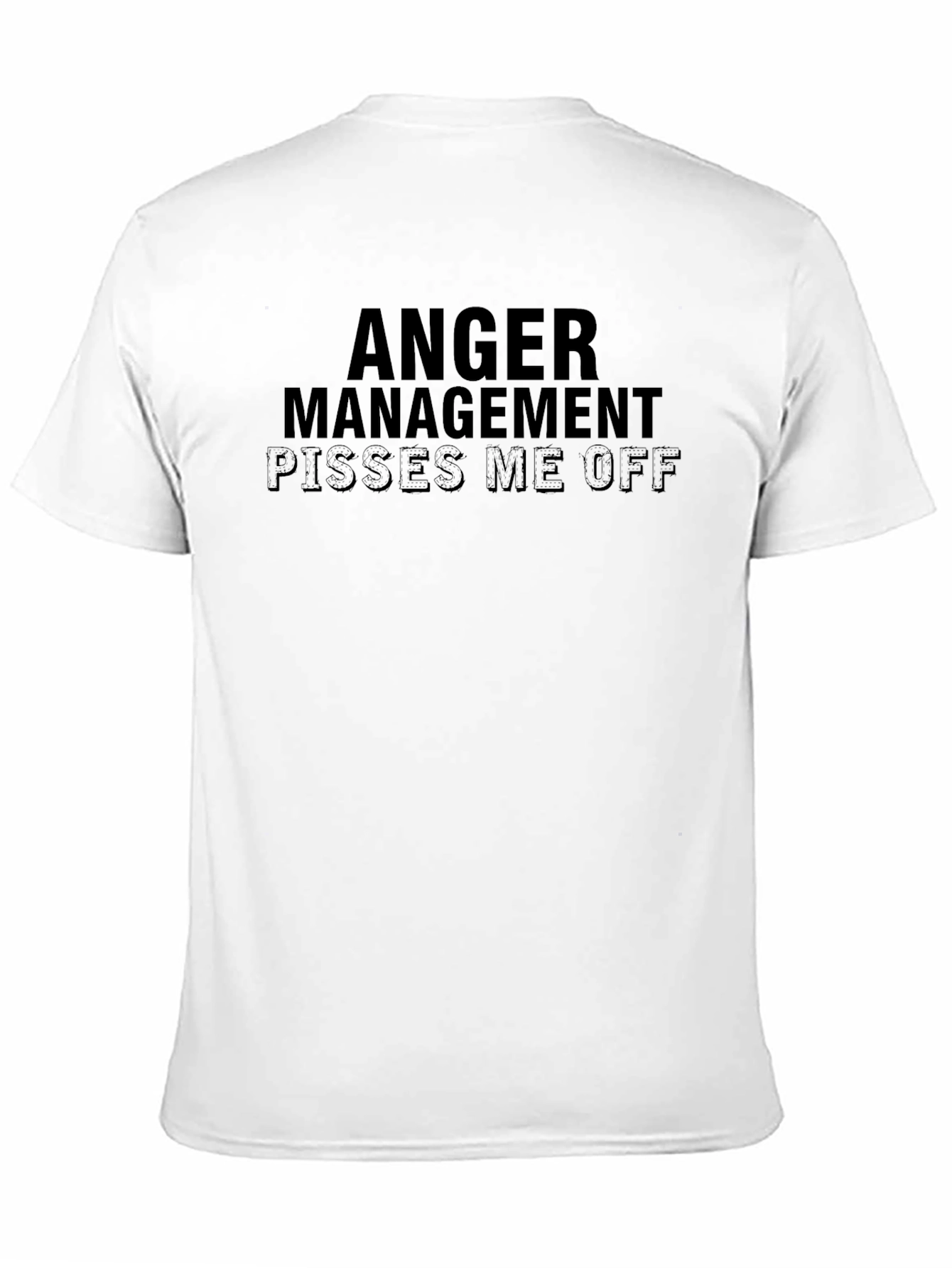 Anger Management Pisses Me Off Slogan T-Shirt