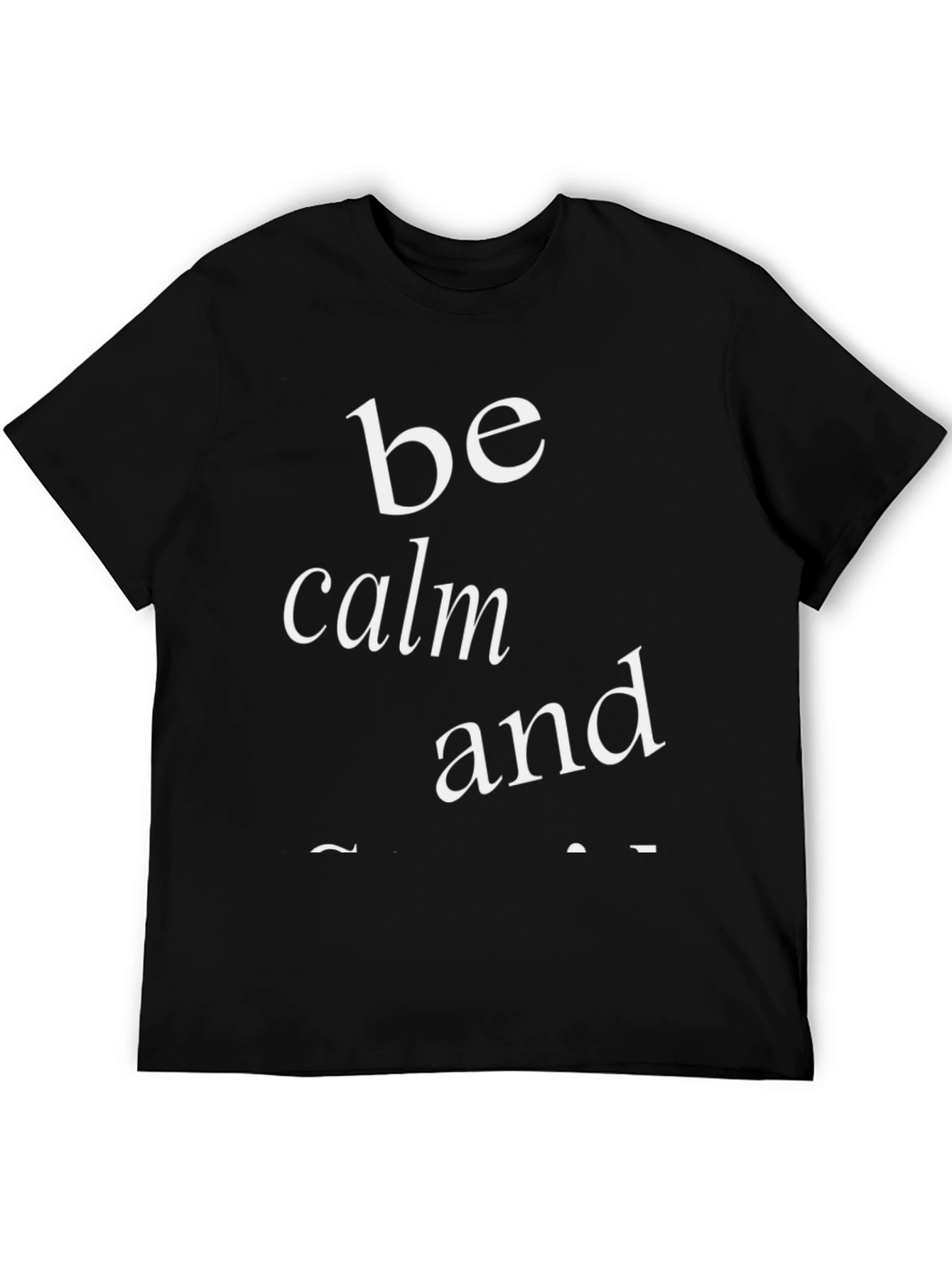 Be Calm And... Graphic Tee