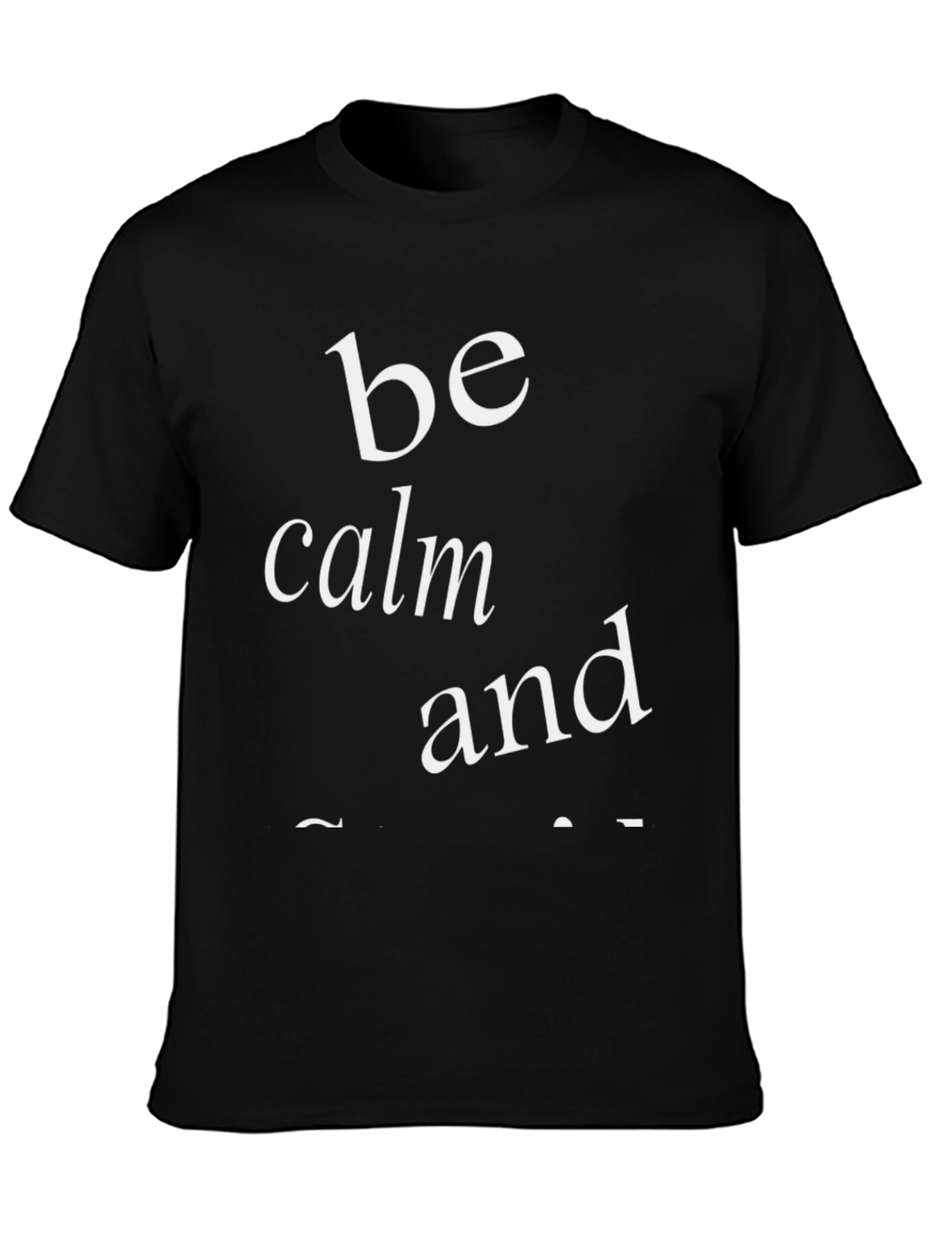 Be Calm And... Graphic Tee
