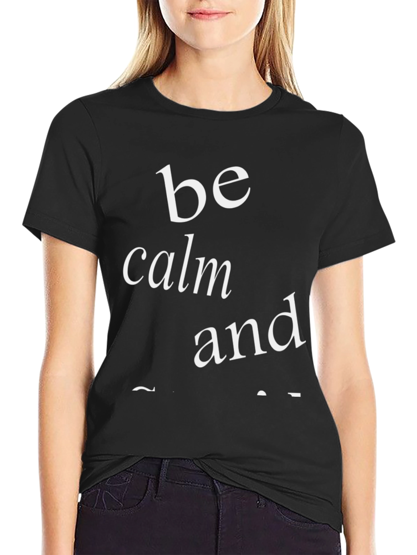 Be Calm And... Graphic Tee