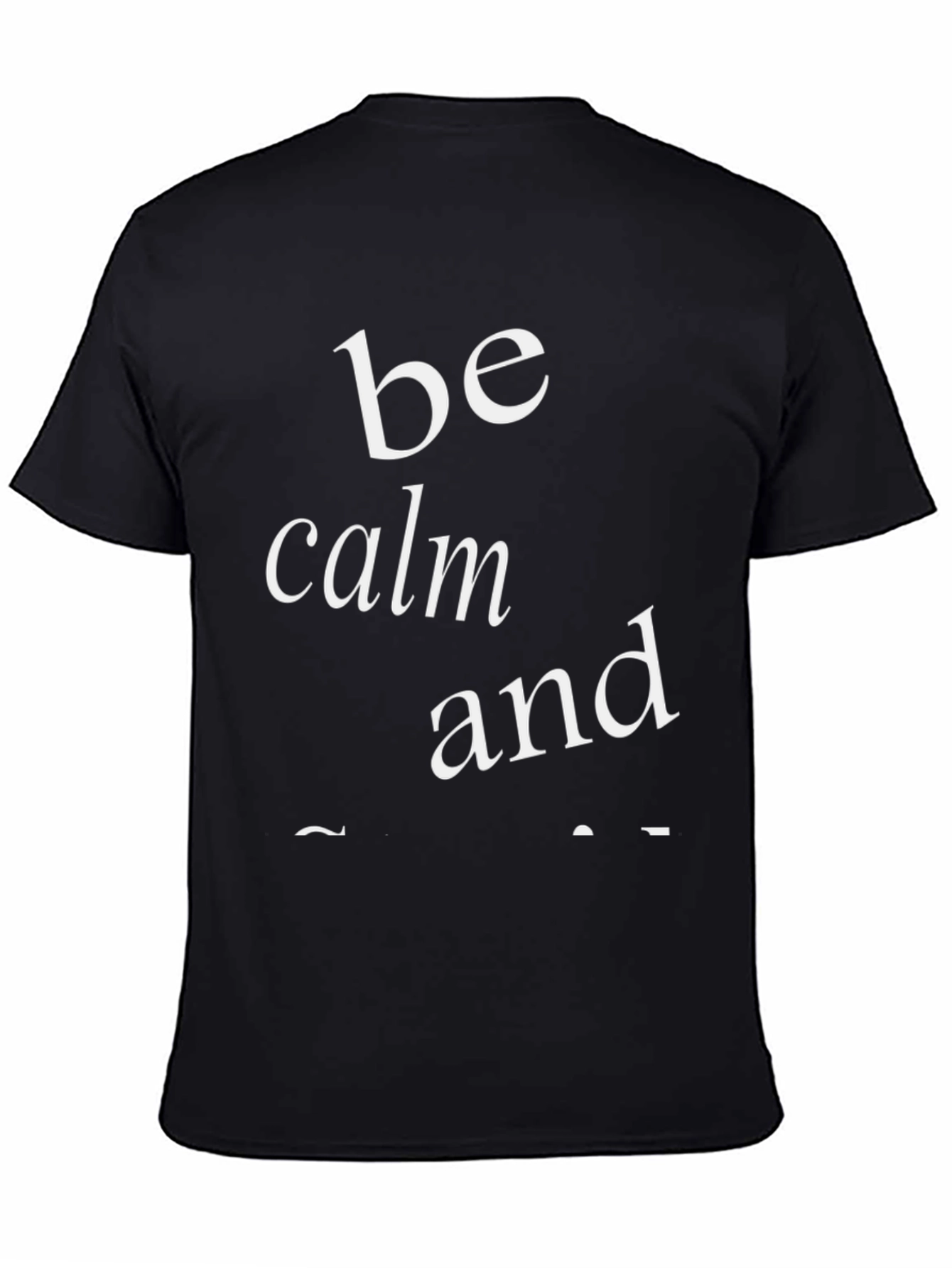 Be Calm And... Graphic Tee