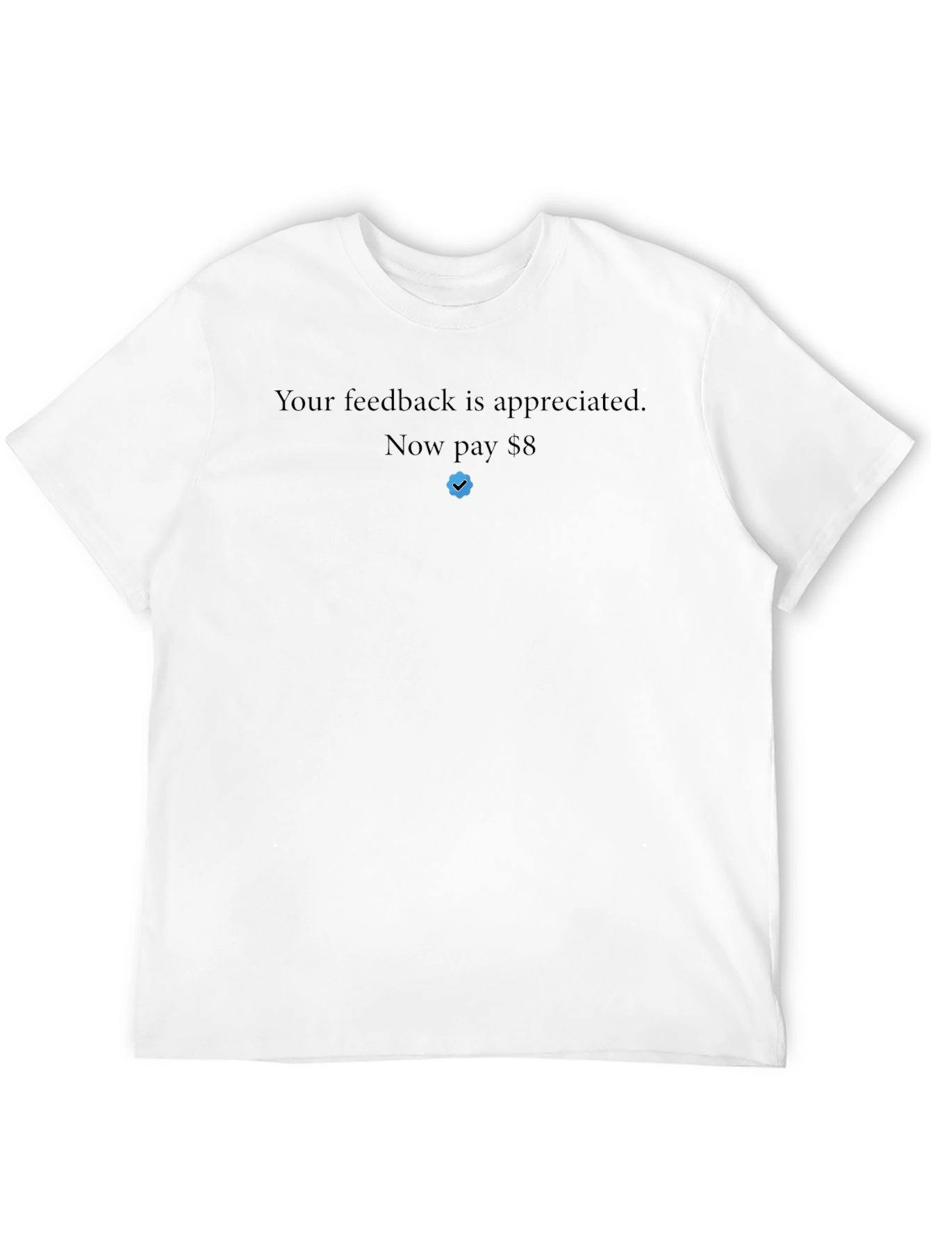 Your Feedback Appreciated T-Shirt