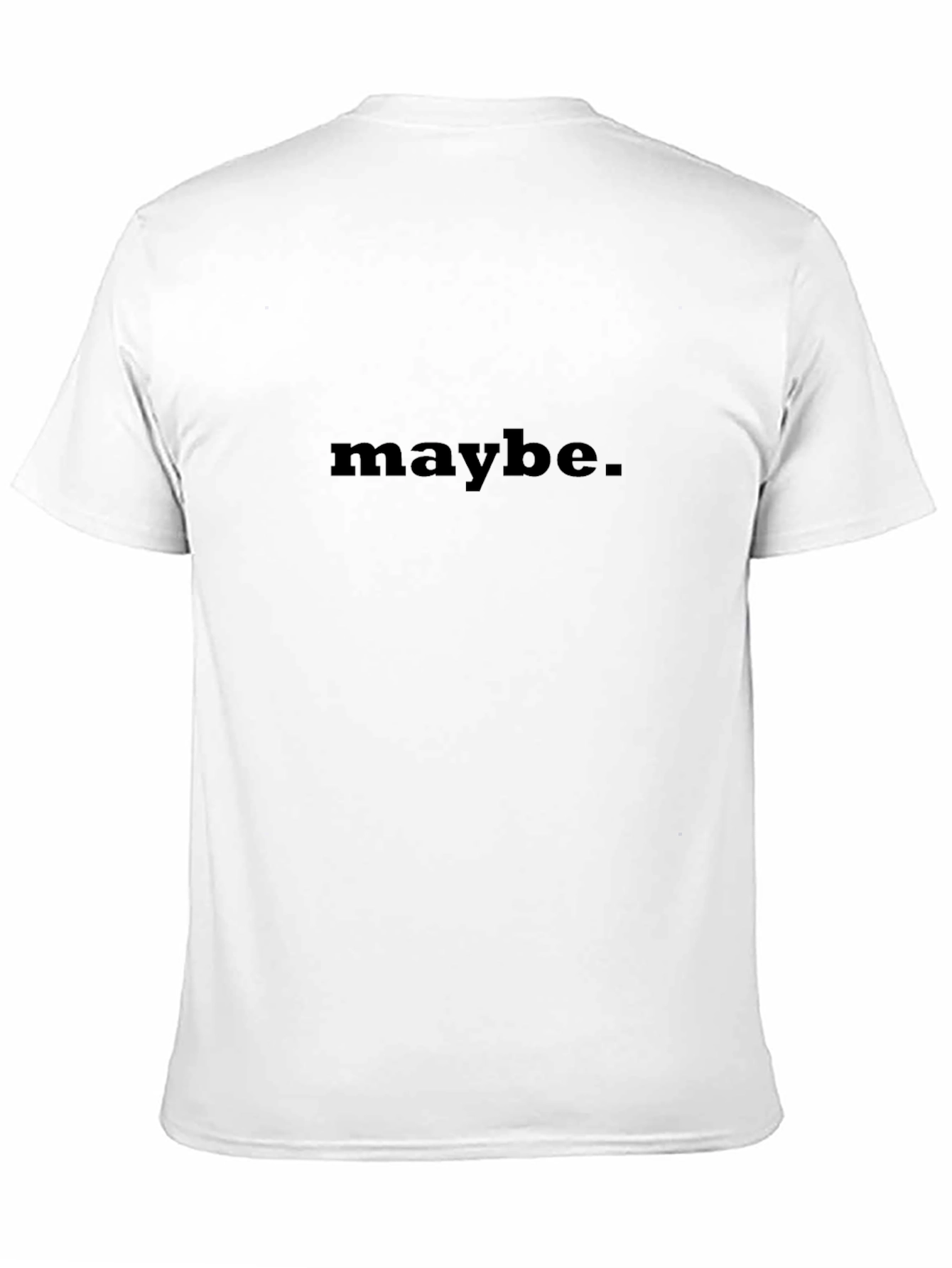 Maybe Graphic T-Shirt