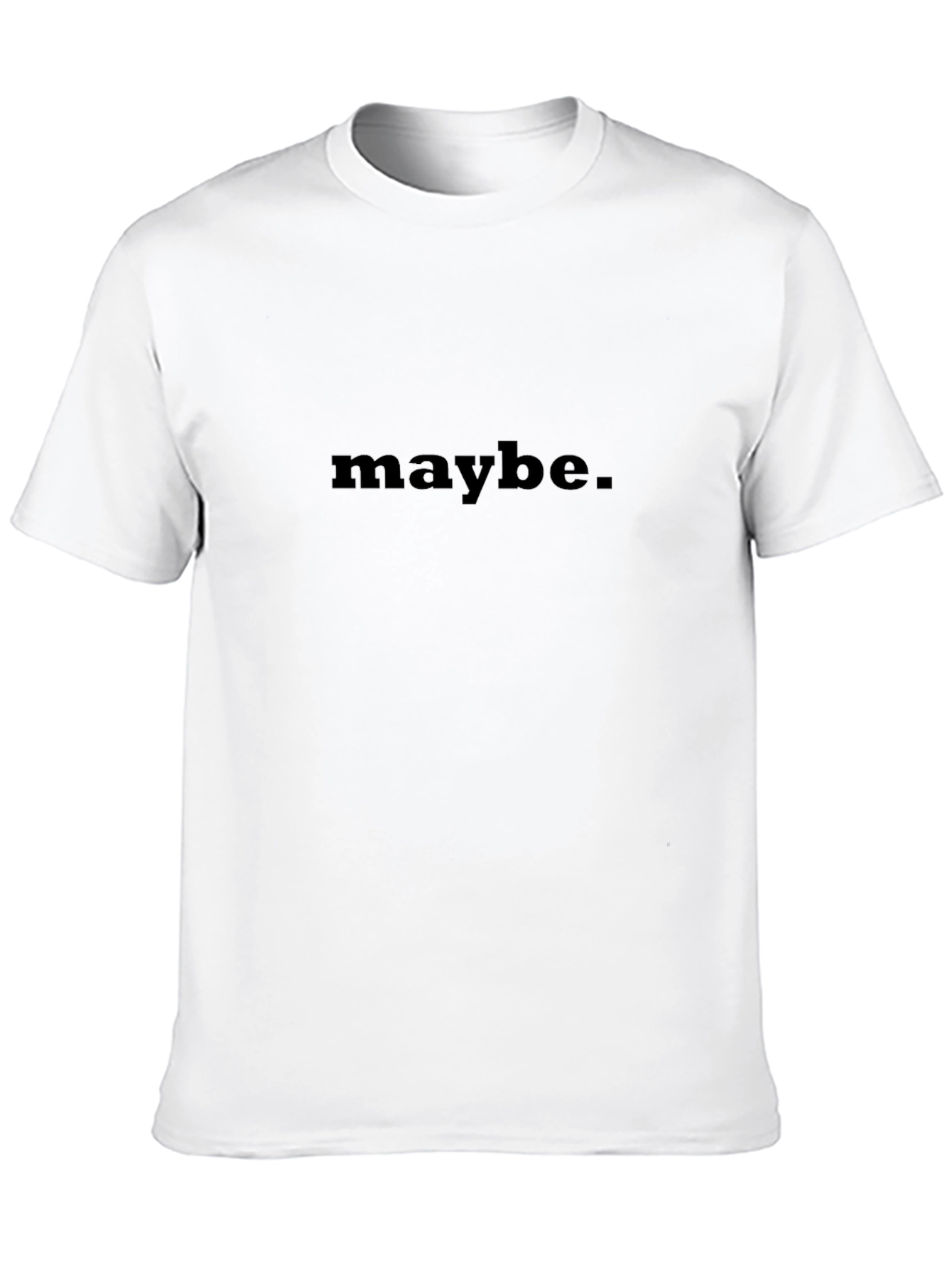 Maybe Graphic T-Shirt