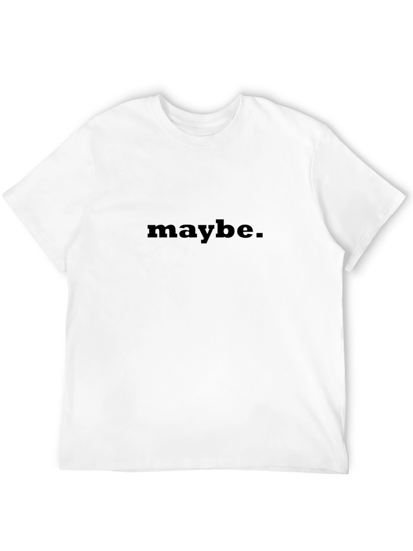 Maybe Graphic T-Shirt