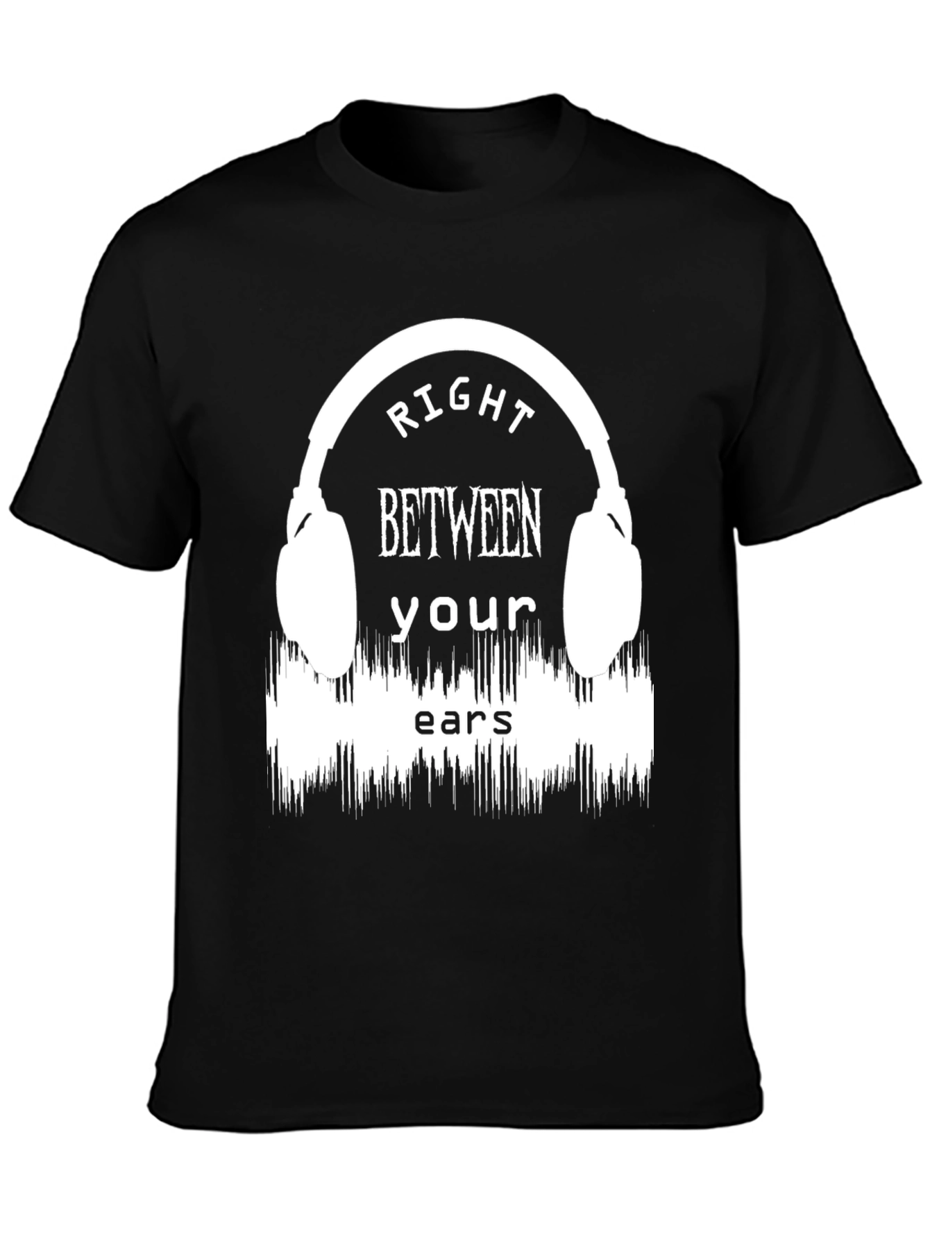 Right Between Your Ears Graphic T-Shirt