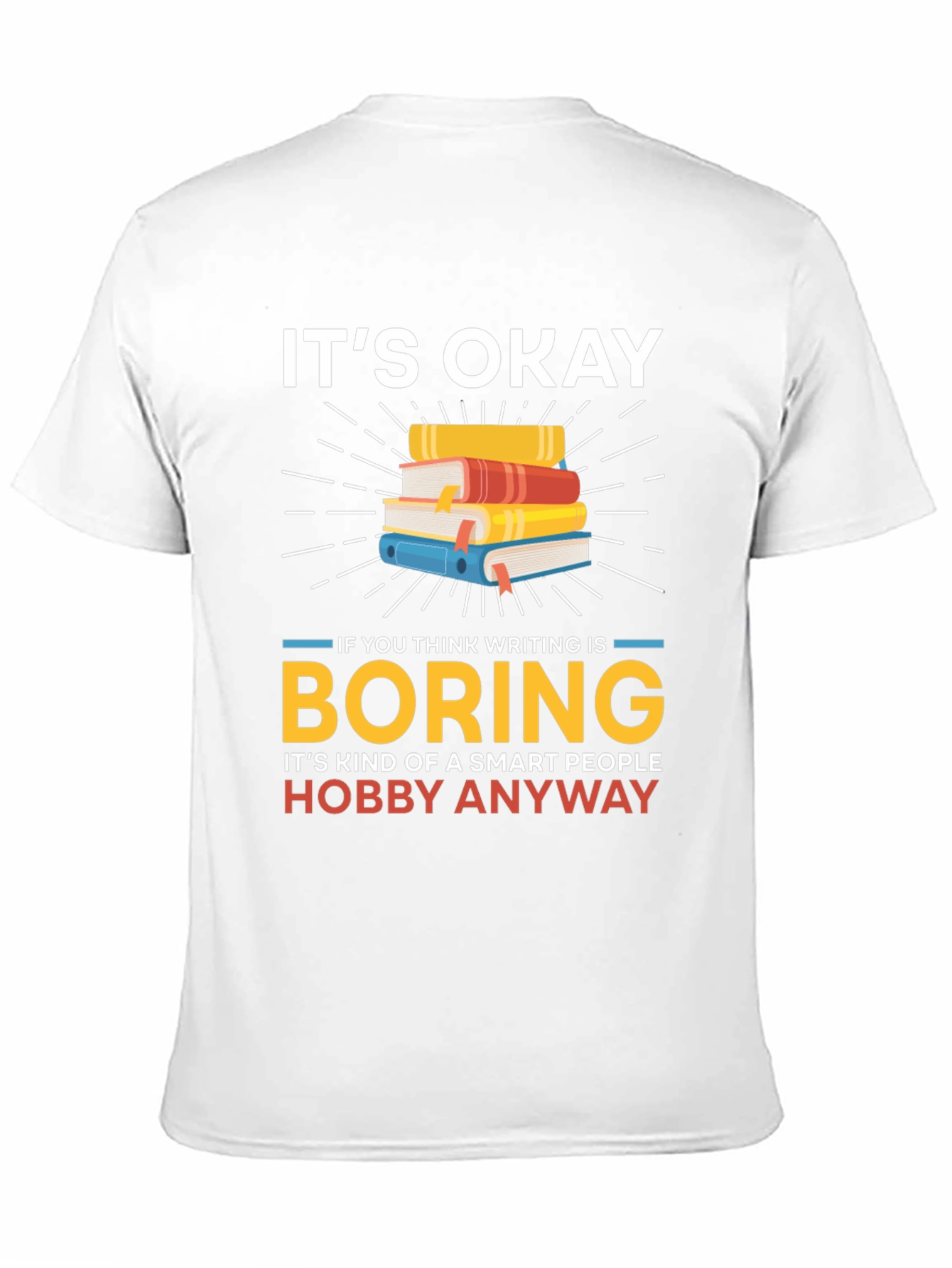 Its Okay Boring Writing Hobby T-Shirt