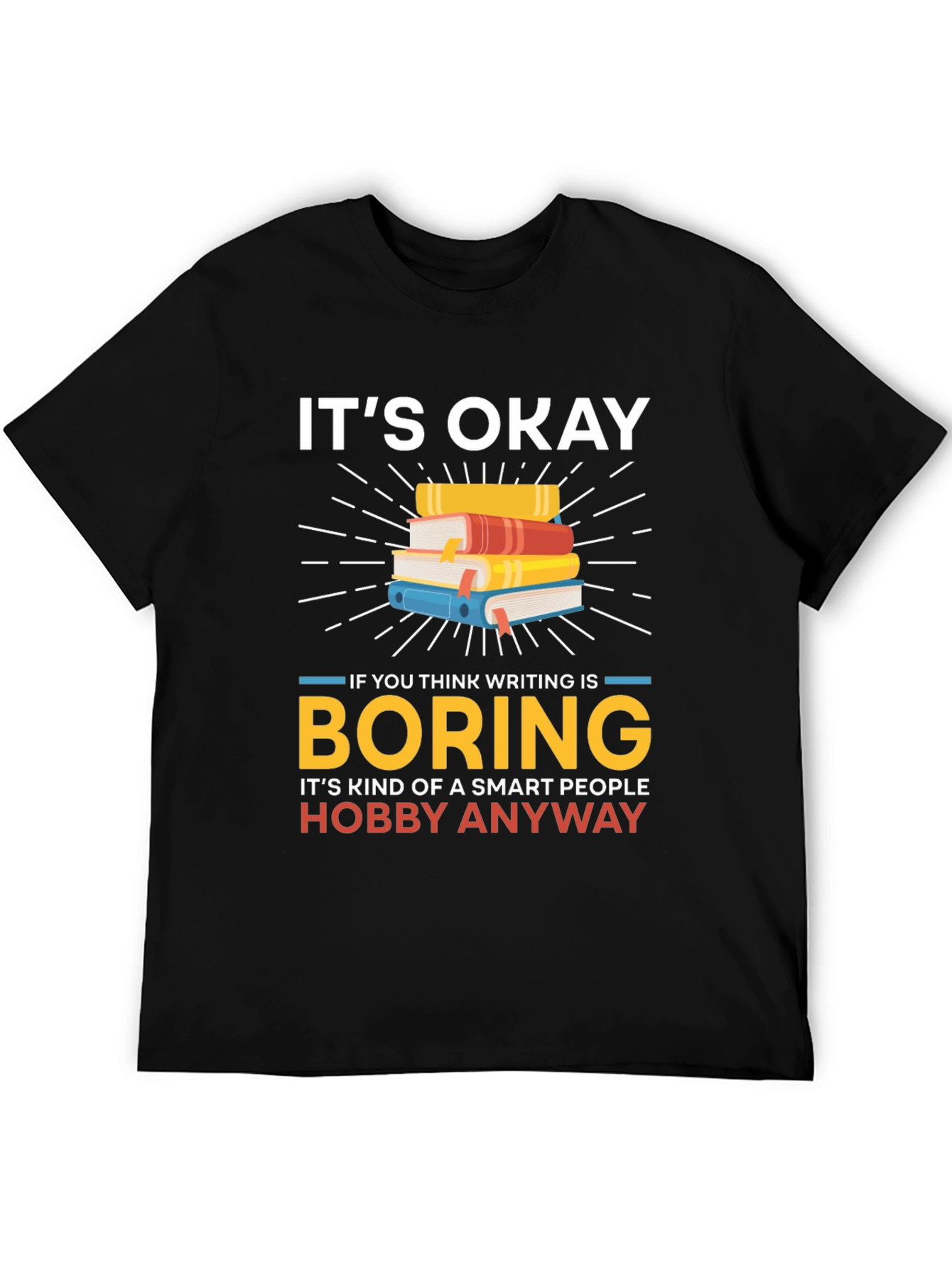 Its Okay Boring Writing Hobby T-Shirt