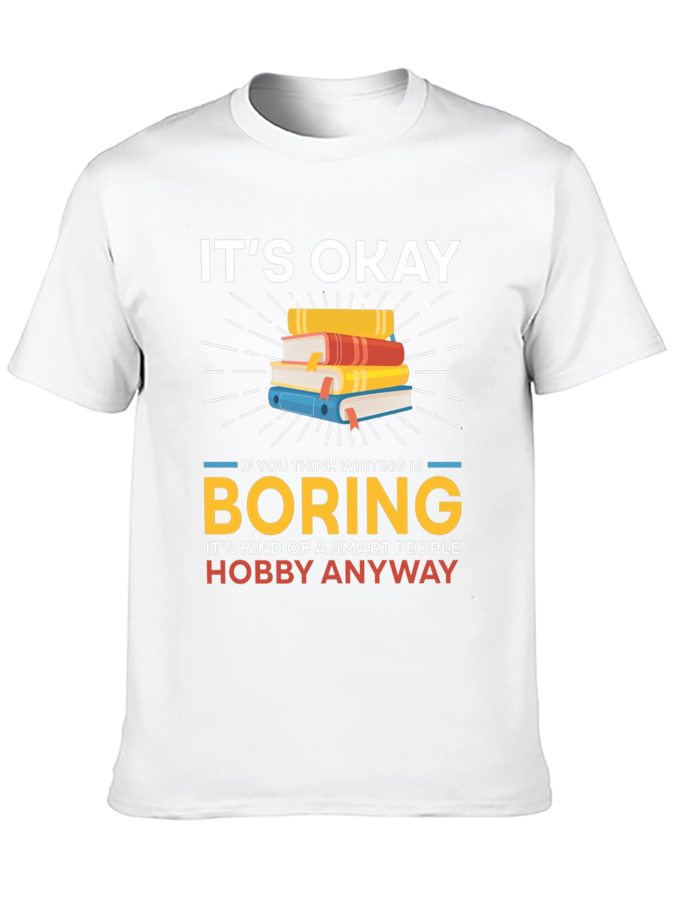 Its Okay Boring Writing Hobby T-Shirt
