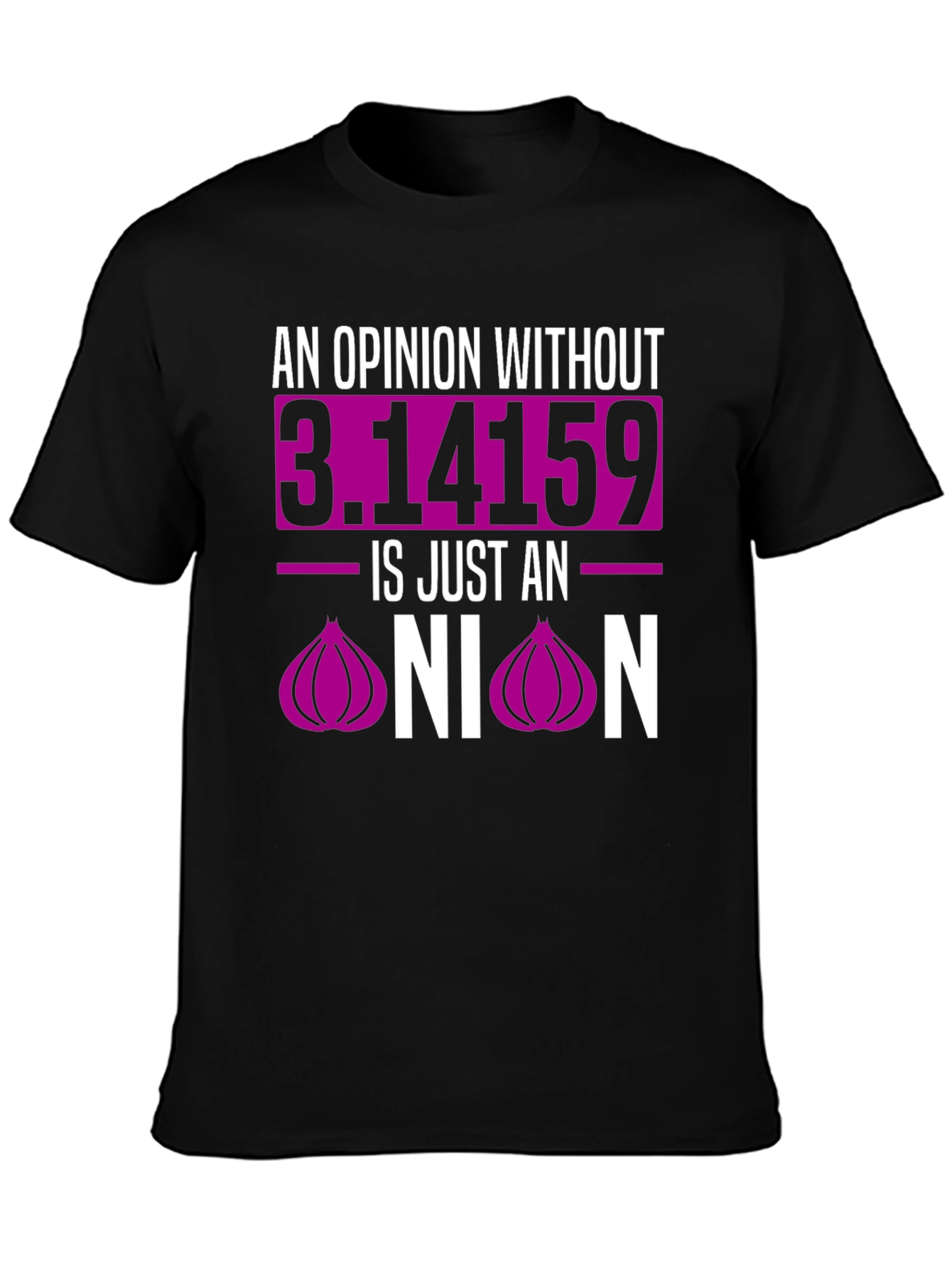 Opinion Without Pi T-Shirt