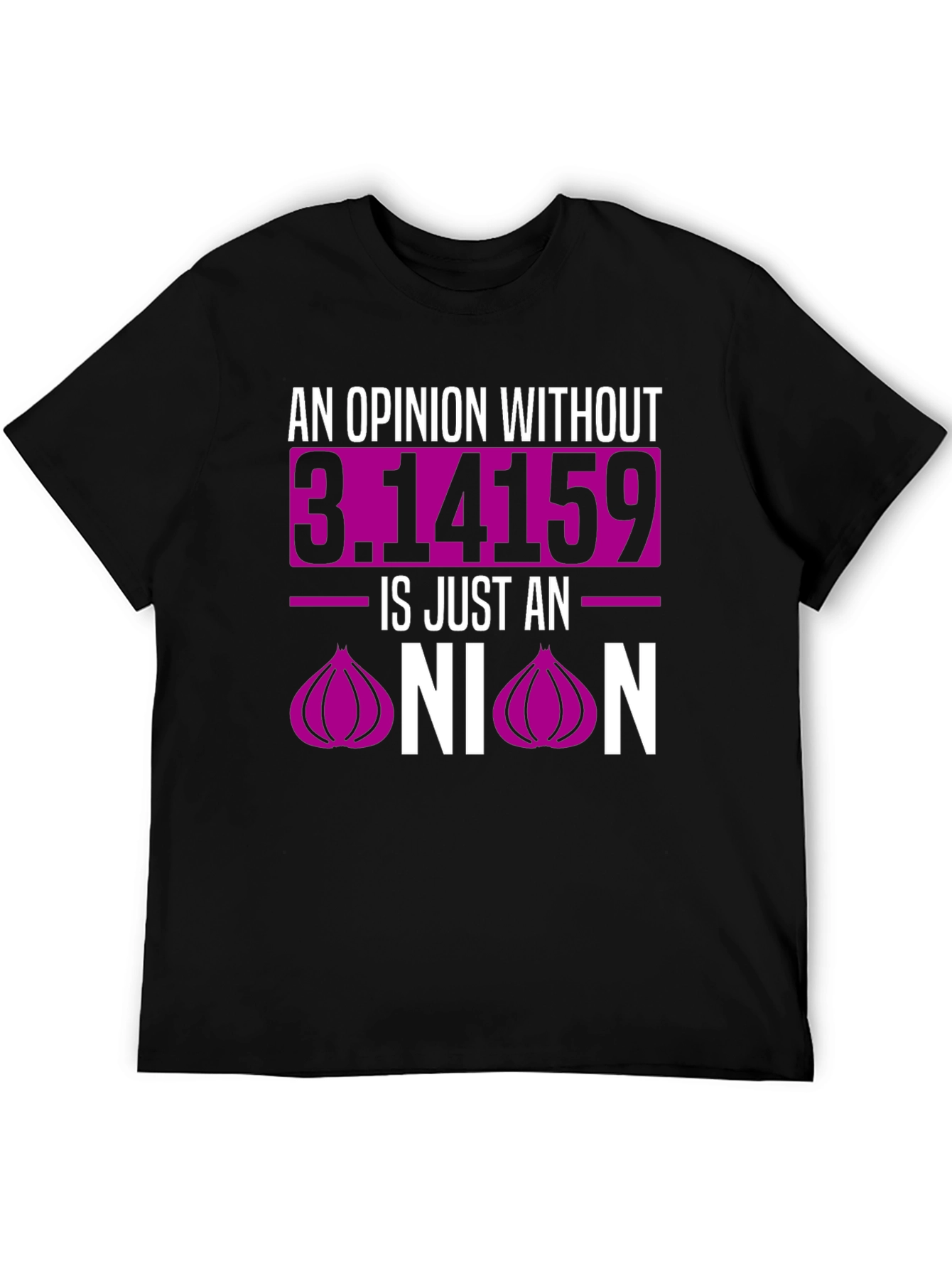 Opinion Without Pi T-Shirt