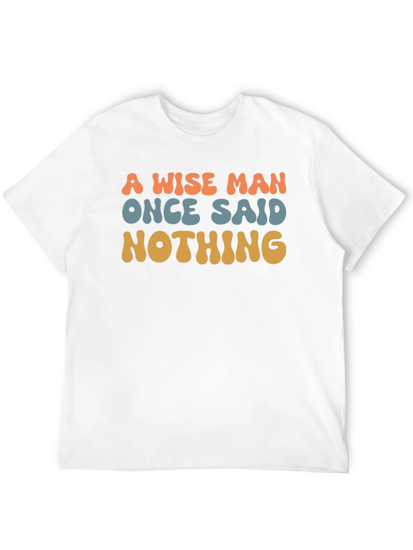 A Wise Man Said Nothing T-Shirt