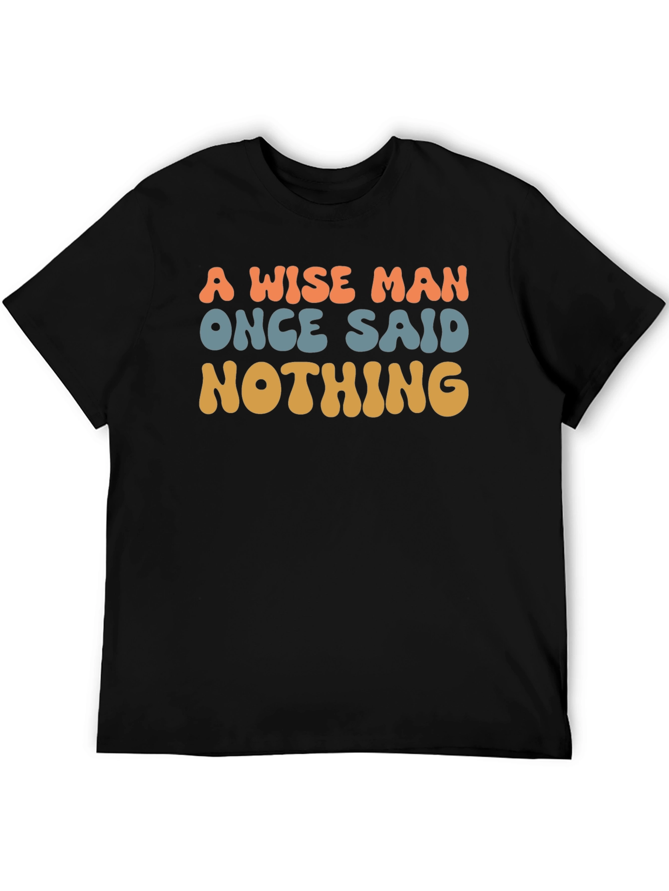 A Wise Man Said Nothing T-Shirt