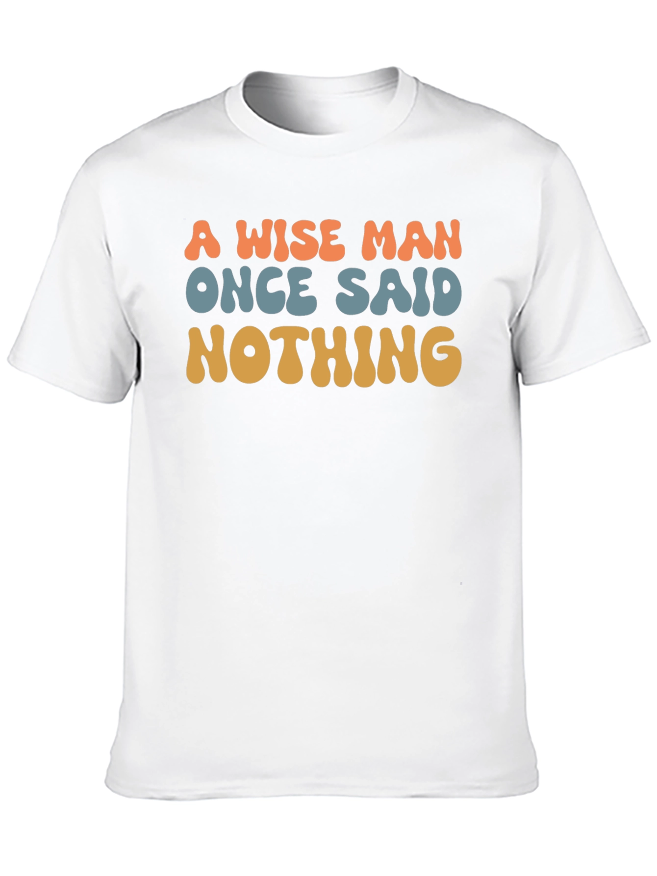 A Wise Man Said Nothing T-Shirt