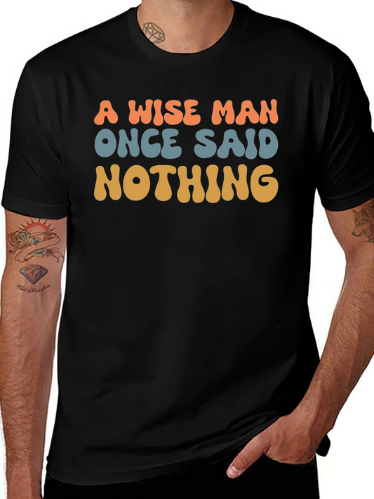 A Wise Man Said Nothing T-Shirt