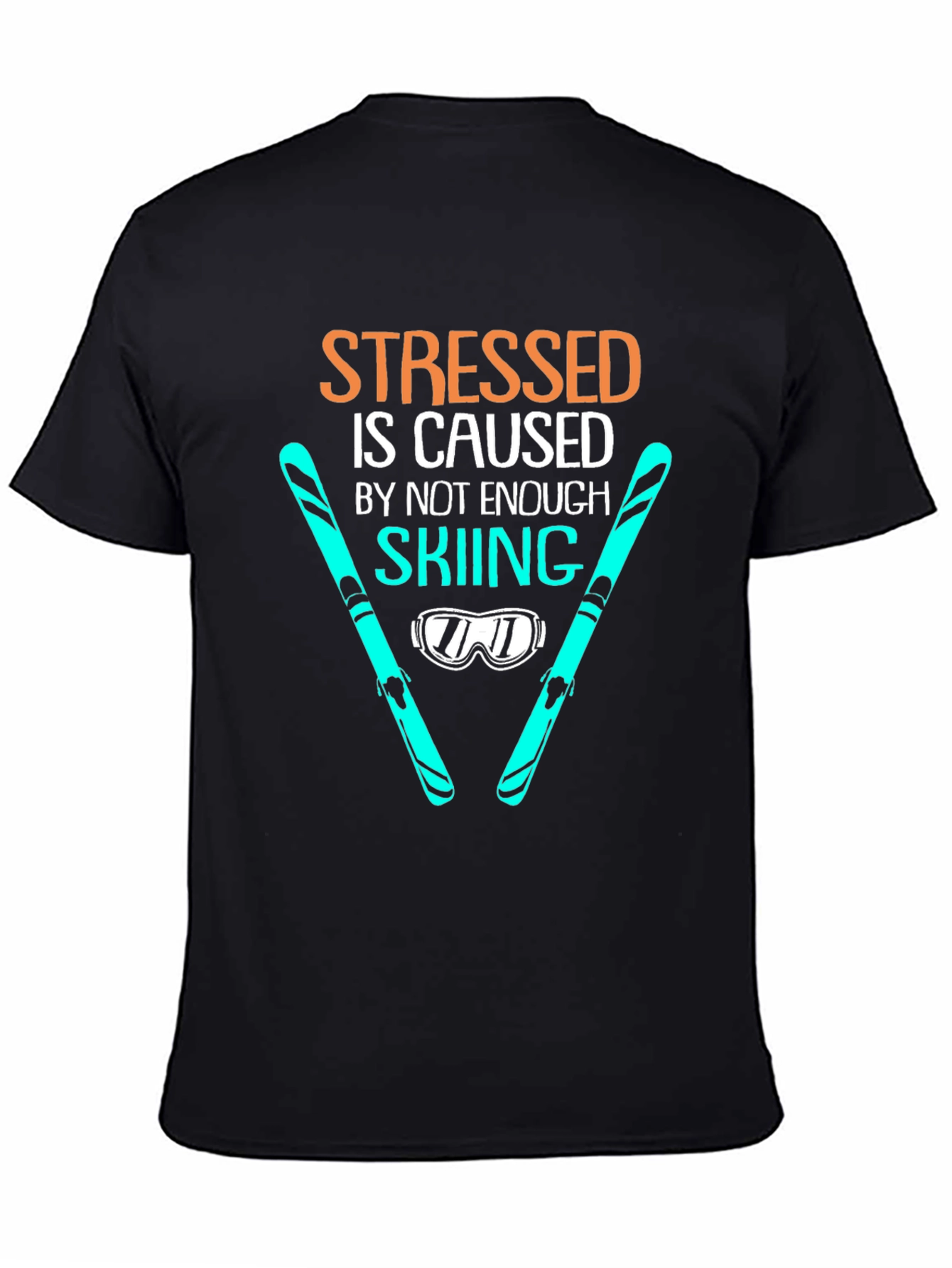 Stressed is Caused by Not Enough Skiing T-Shirt