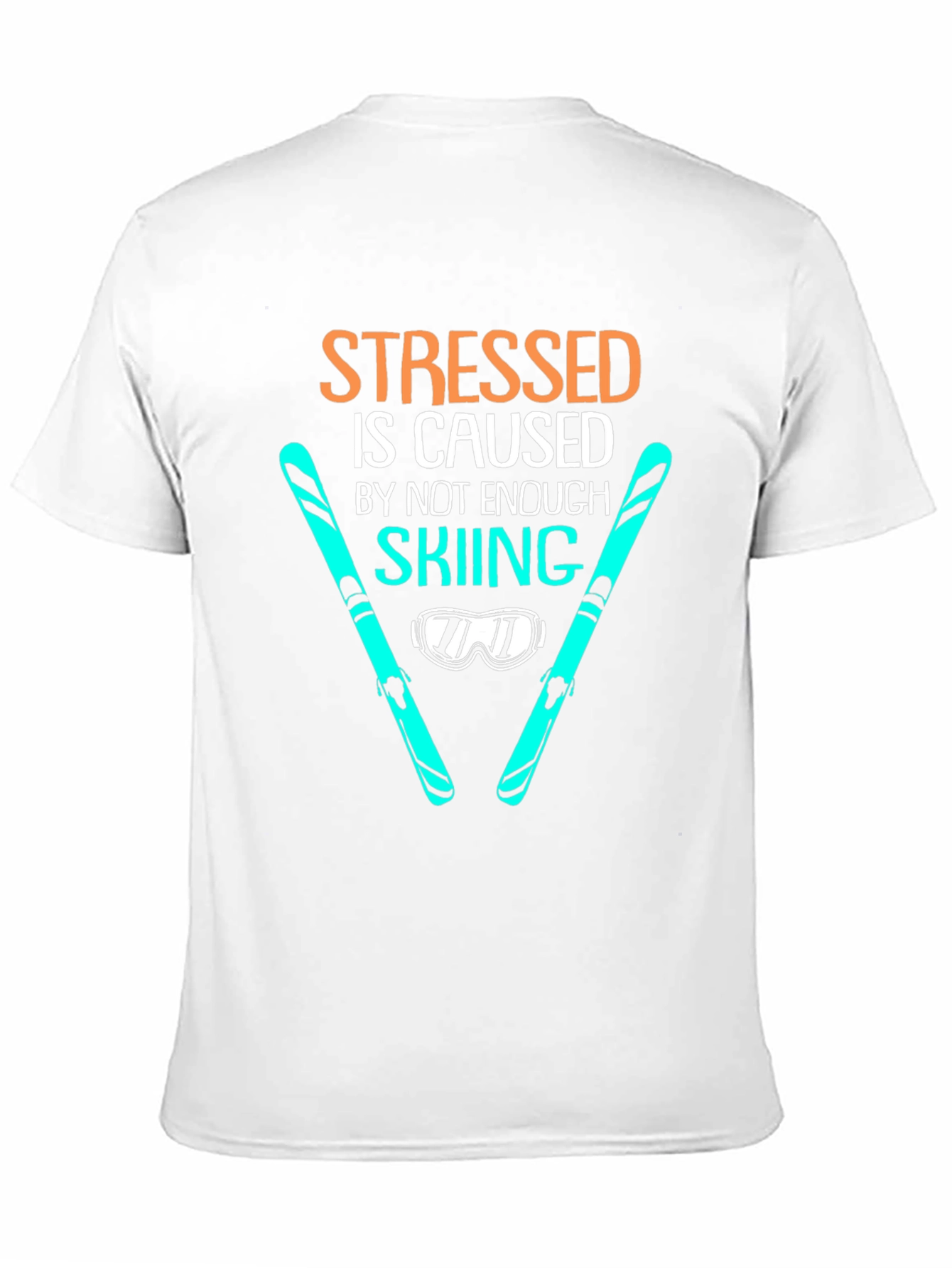 Stressed is Caused by Not Enough Skiing T-Shirt