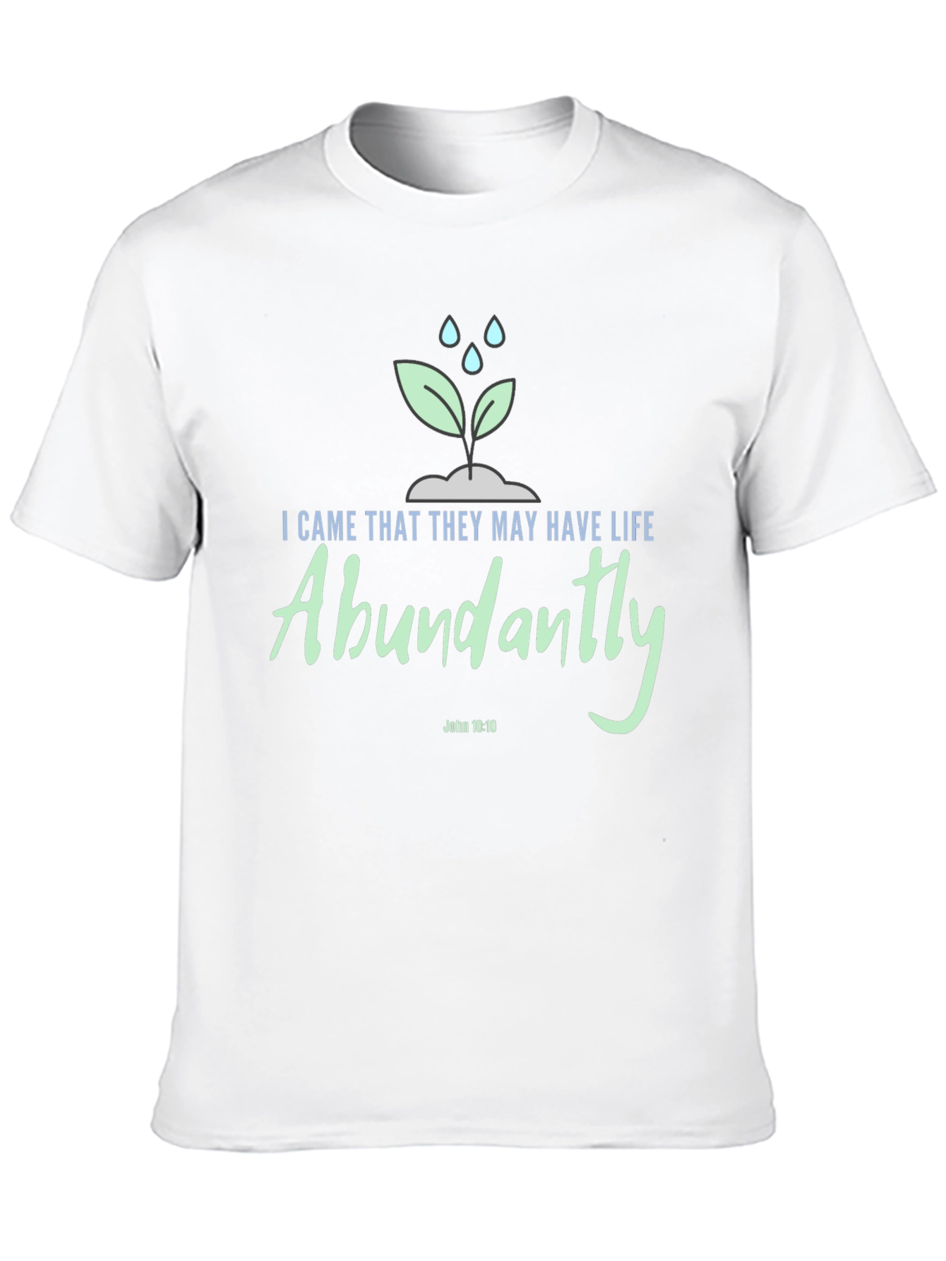 Life Abundantly T-Shirt John 10:10 Christian Apparel