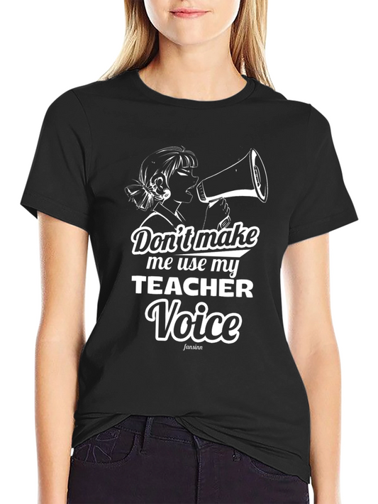 Teacher Voice T-Shirt - Funny Teaching Apparel