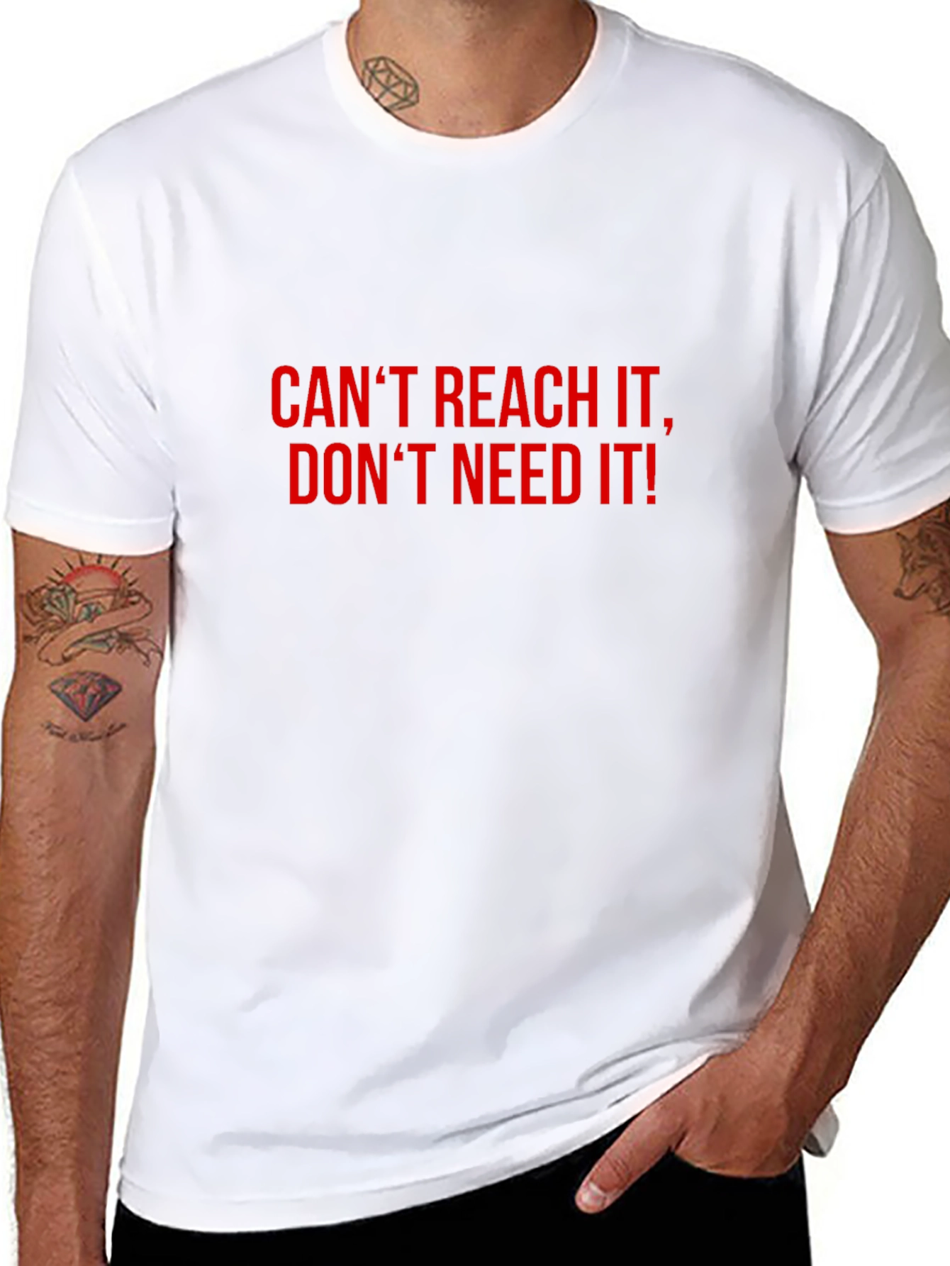 Bold Statement T-Shirt: Cant Reach Dont Need