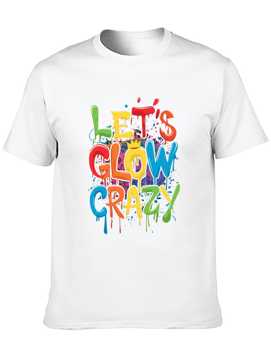 Lets Glow Crazy Graphic T-Shirt