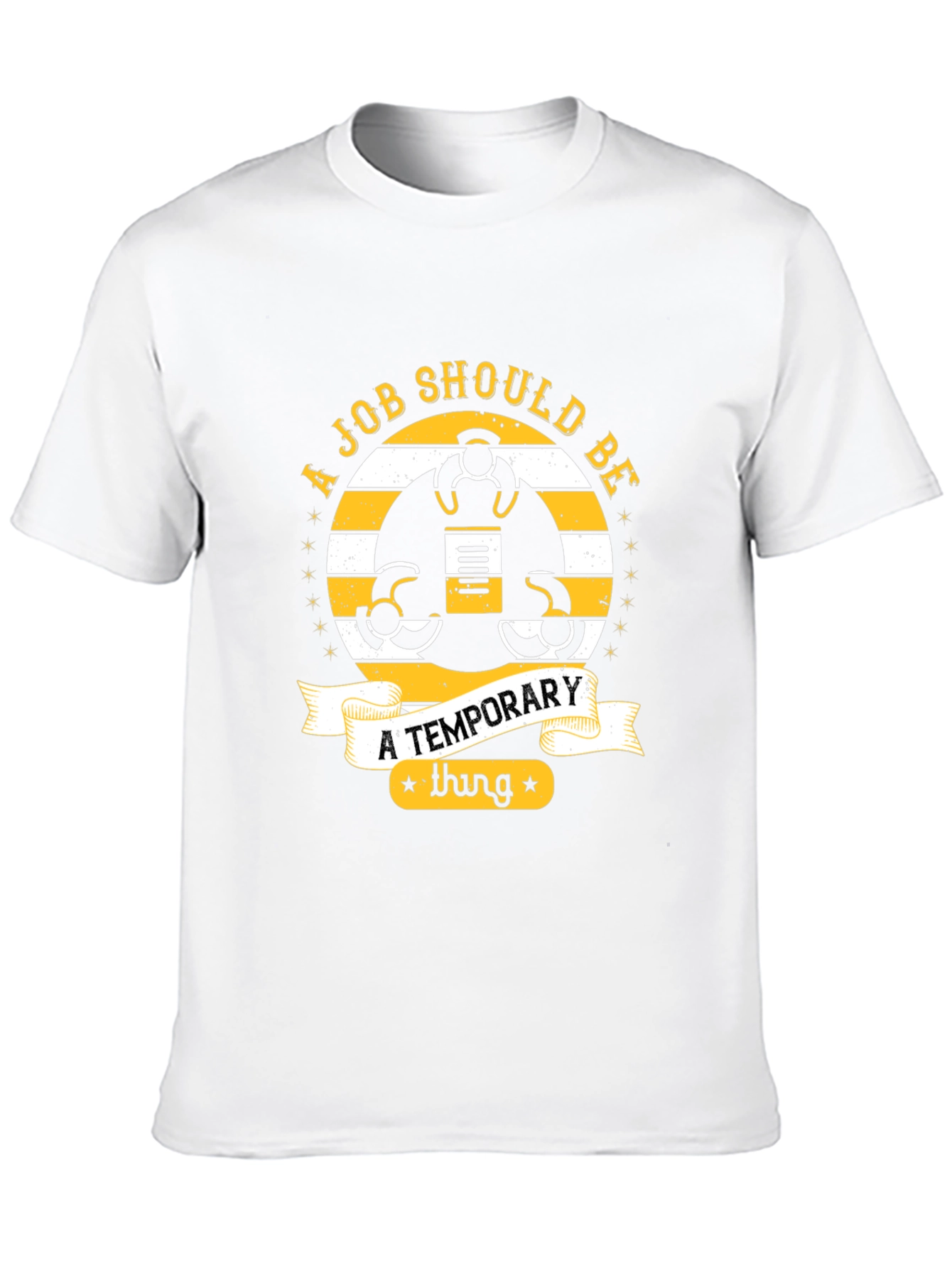 Job Should Be Temporary T-Shirt