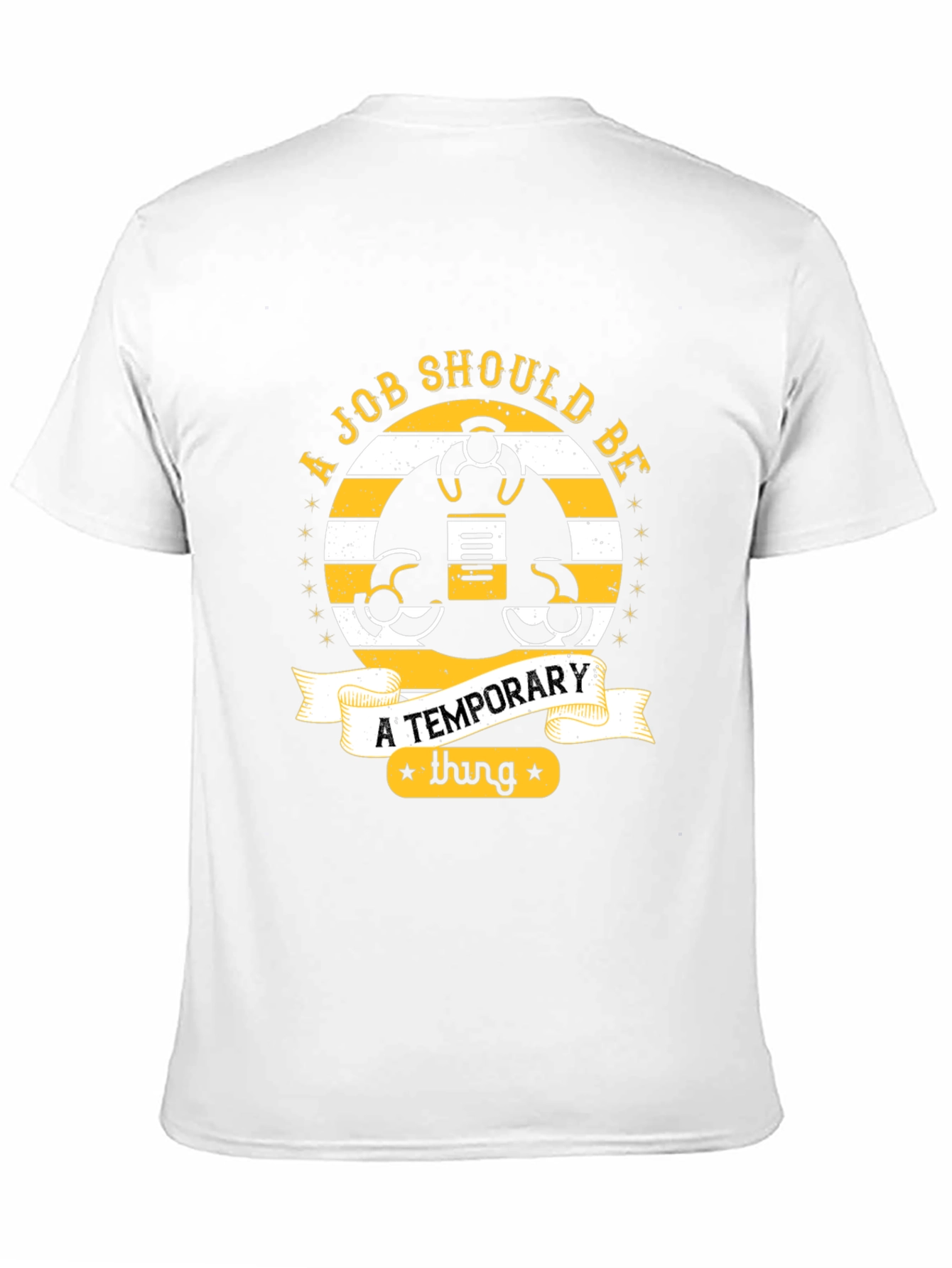 Job Should Be Temporary T-Shirt