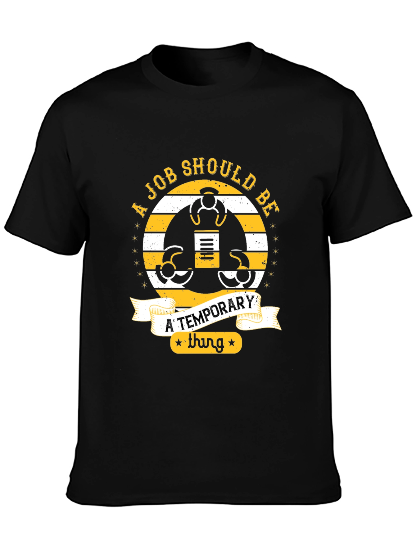 Job Should Be Temporary T-Shirt