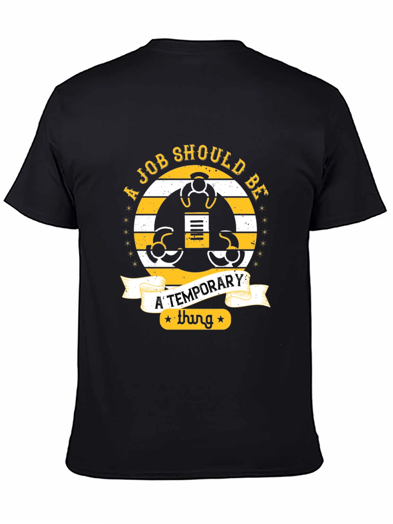 Job Should Be Temporary T-Shirt