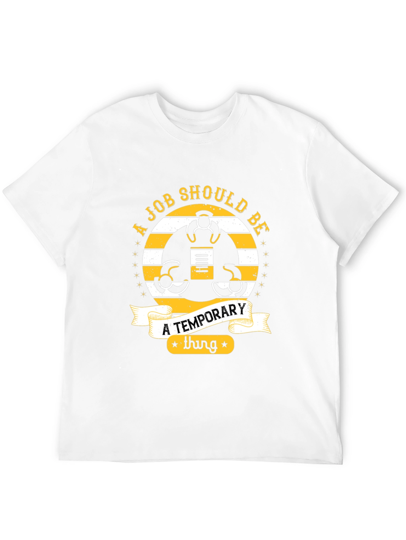 Job Should Be Temporary T-Shirt