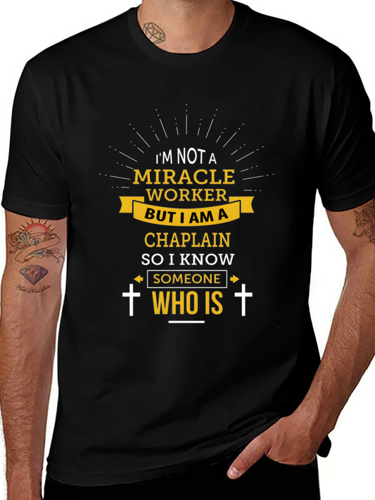 Chaplain T-Shirt: Im Not a Miracle Worker