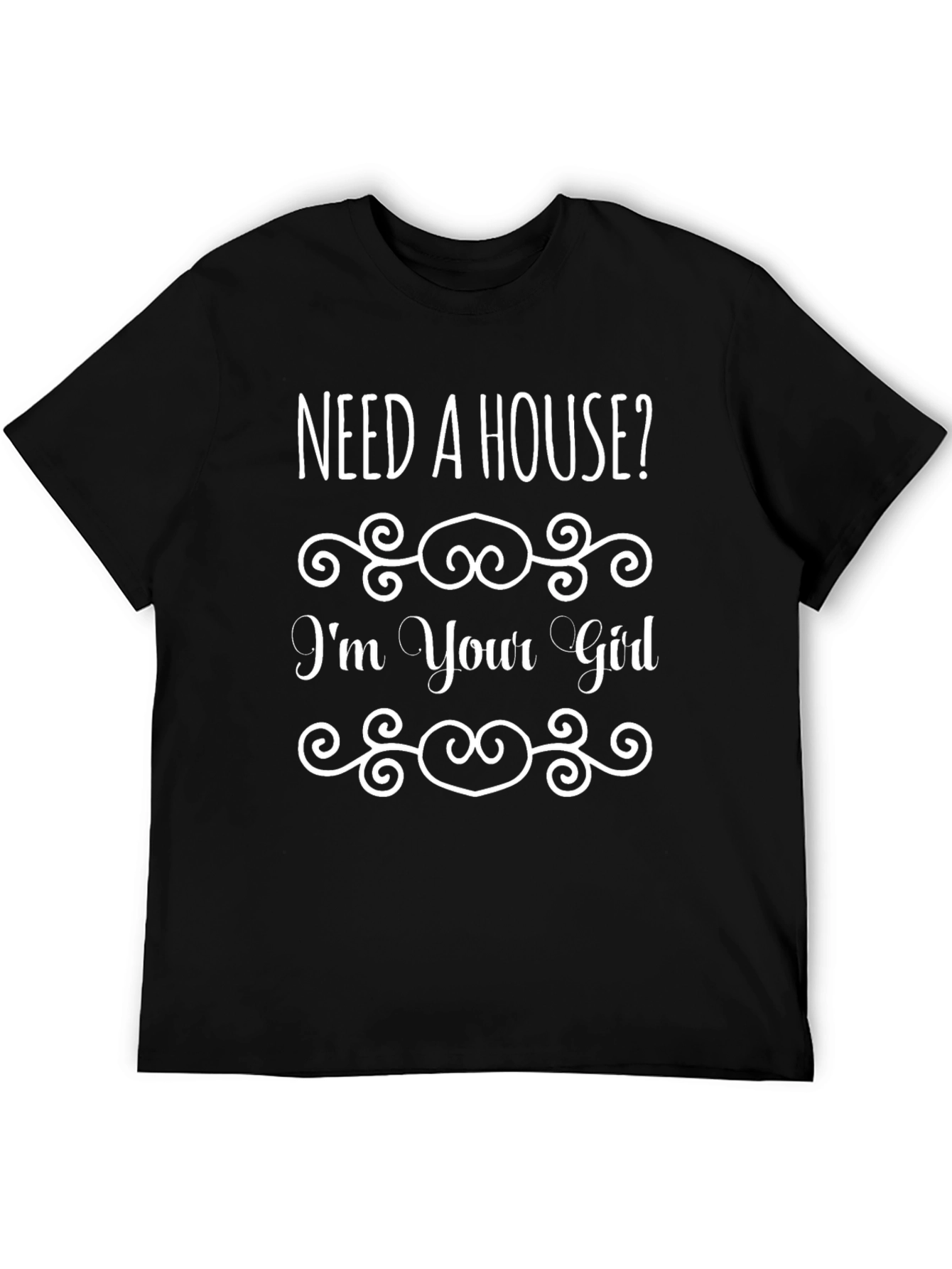 Need A House? Graphic Tee