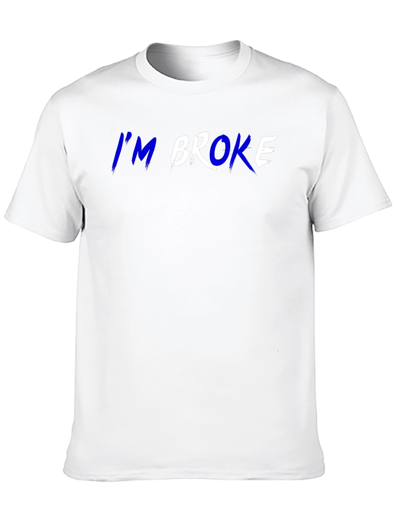Im Broke T-Shirt - Funny Slogan Tee