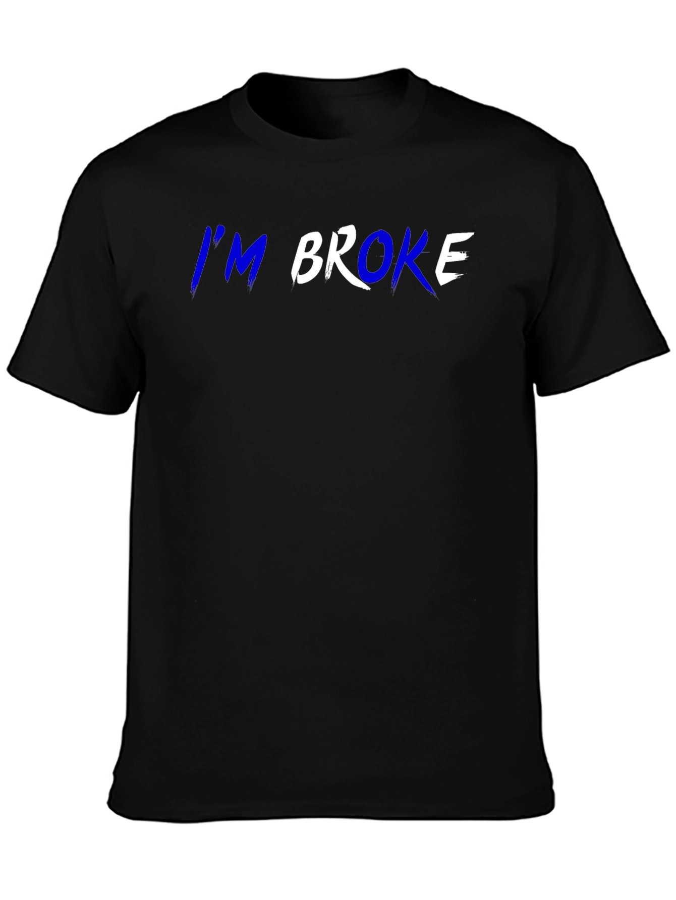 Im Broke T-Shirt - Funny Slogan Tee