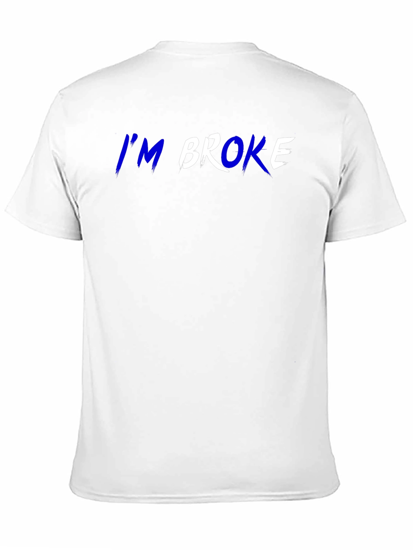 Im Broke T-Shirt - Funny Slogan Tee
