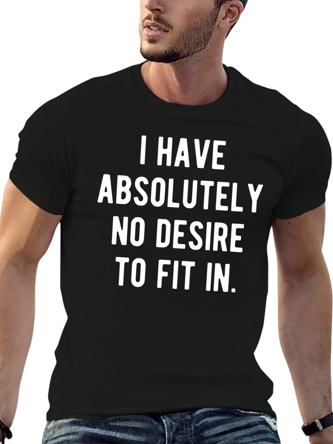 I Have No Desire To Fit In T-Shirt
