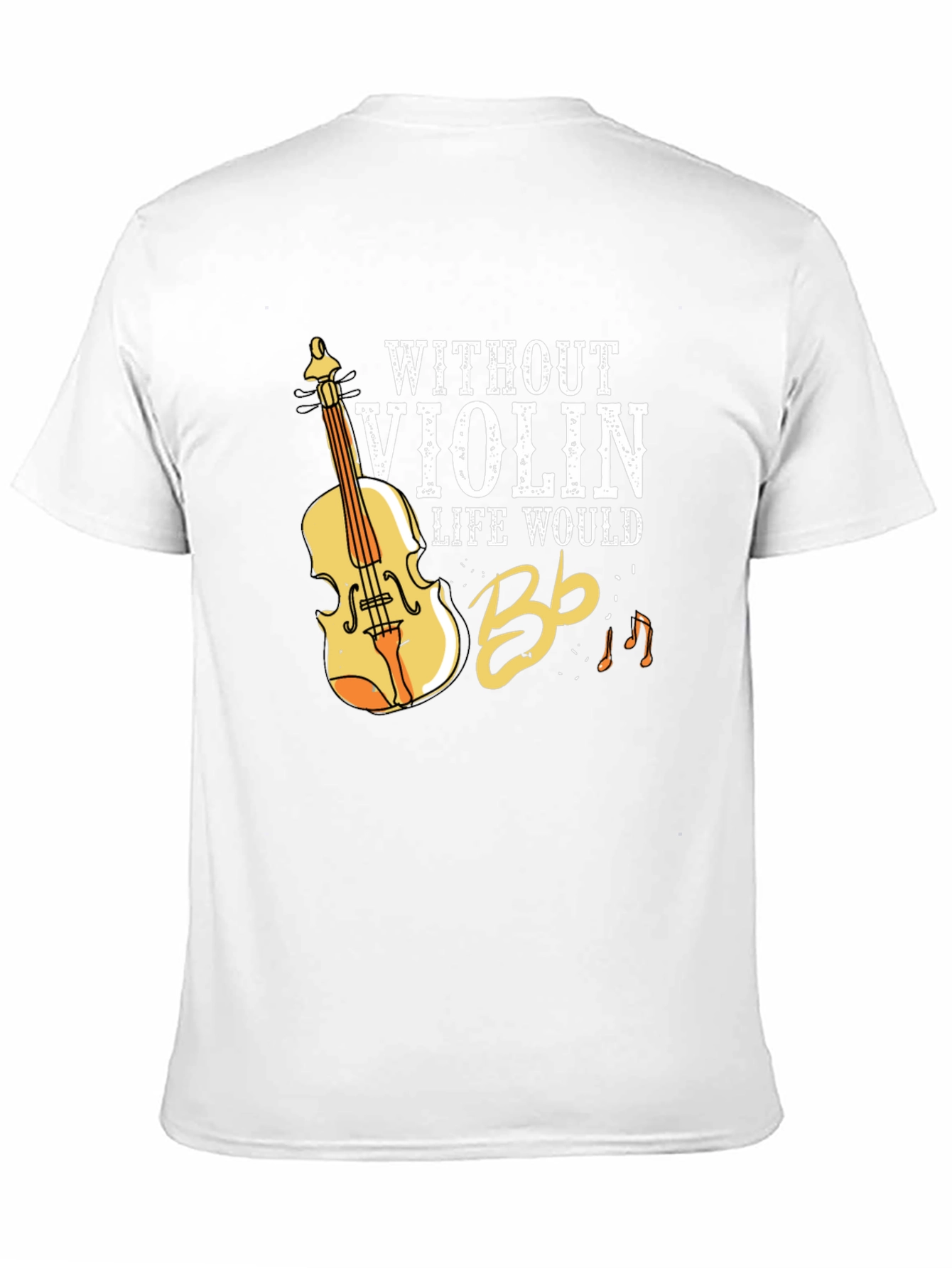 Without Violin Life Would Bb T-Shirt