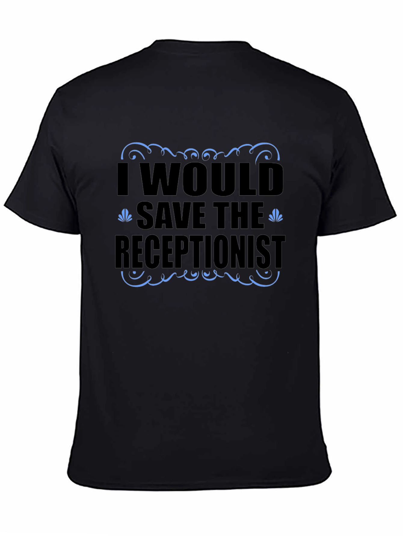 Funny Receptionist T-Shirt - Save the Receptionist