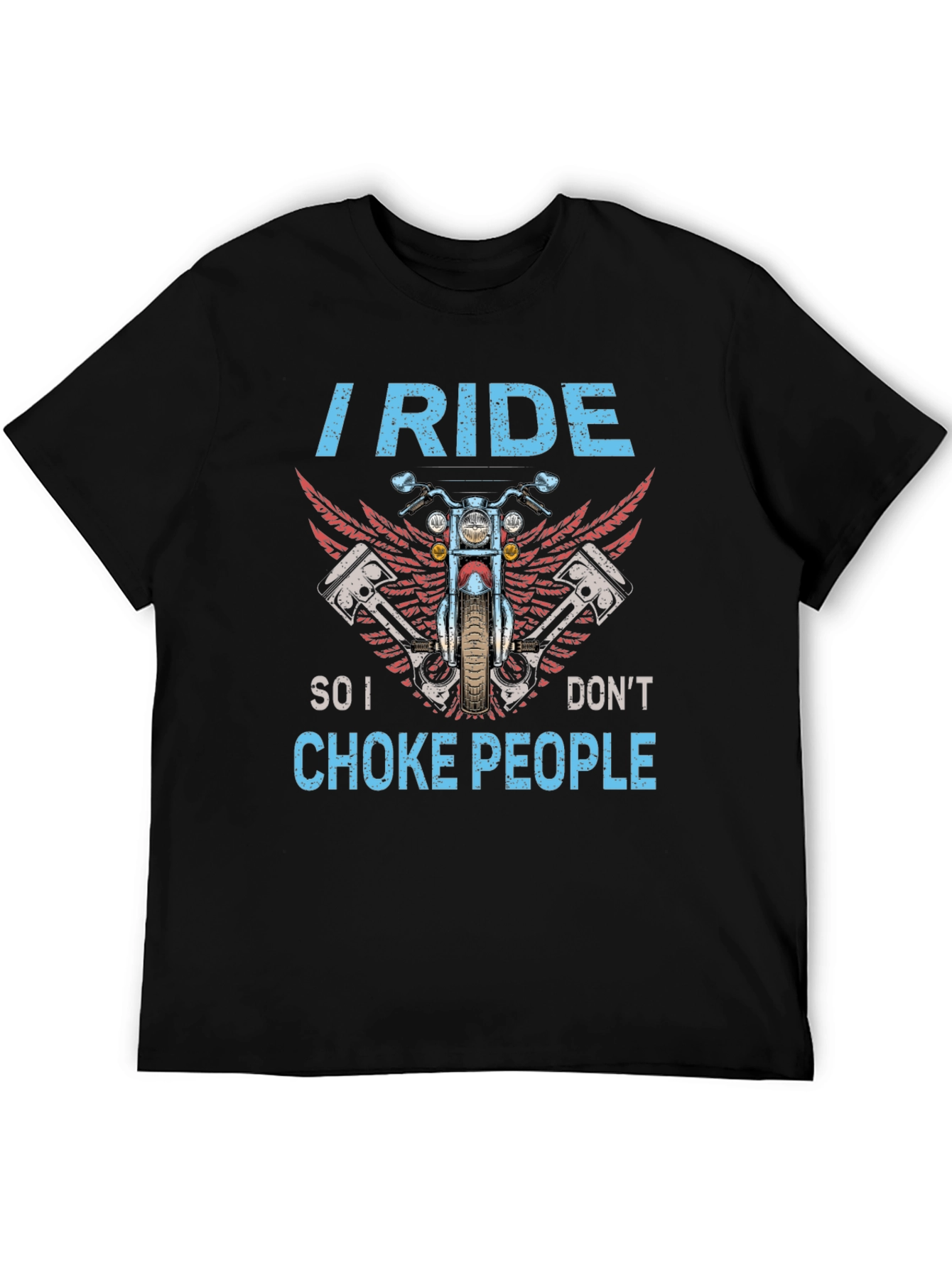 I Ride So I Dont Choke People Biker T-Shirt