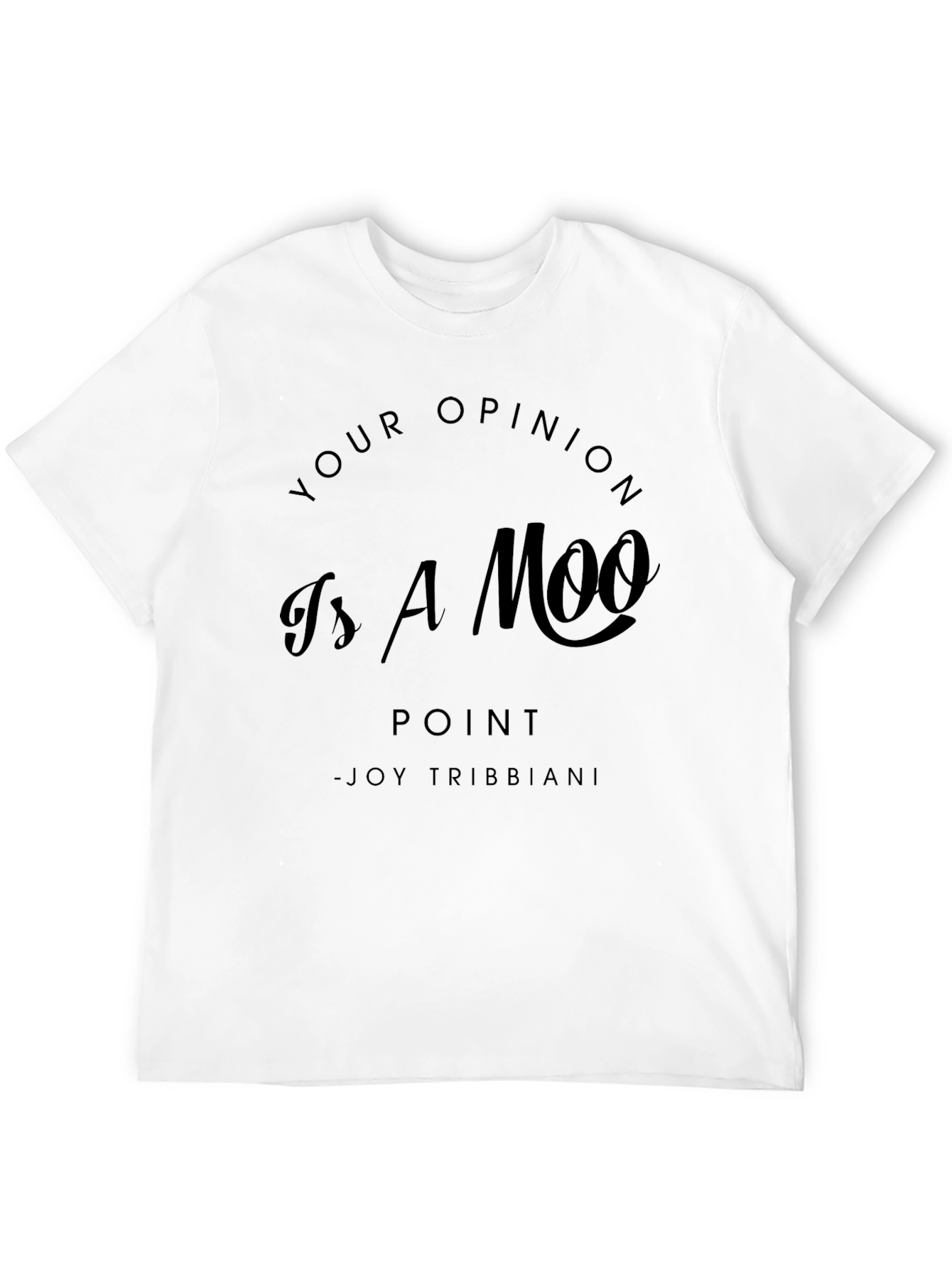 Your Opinion is a Moo Point T-Shirt