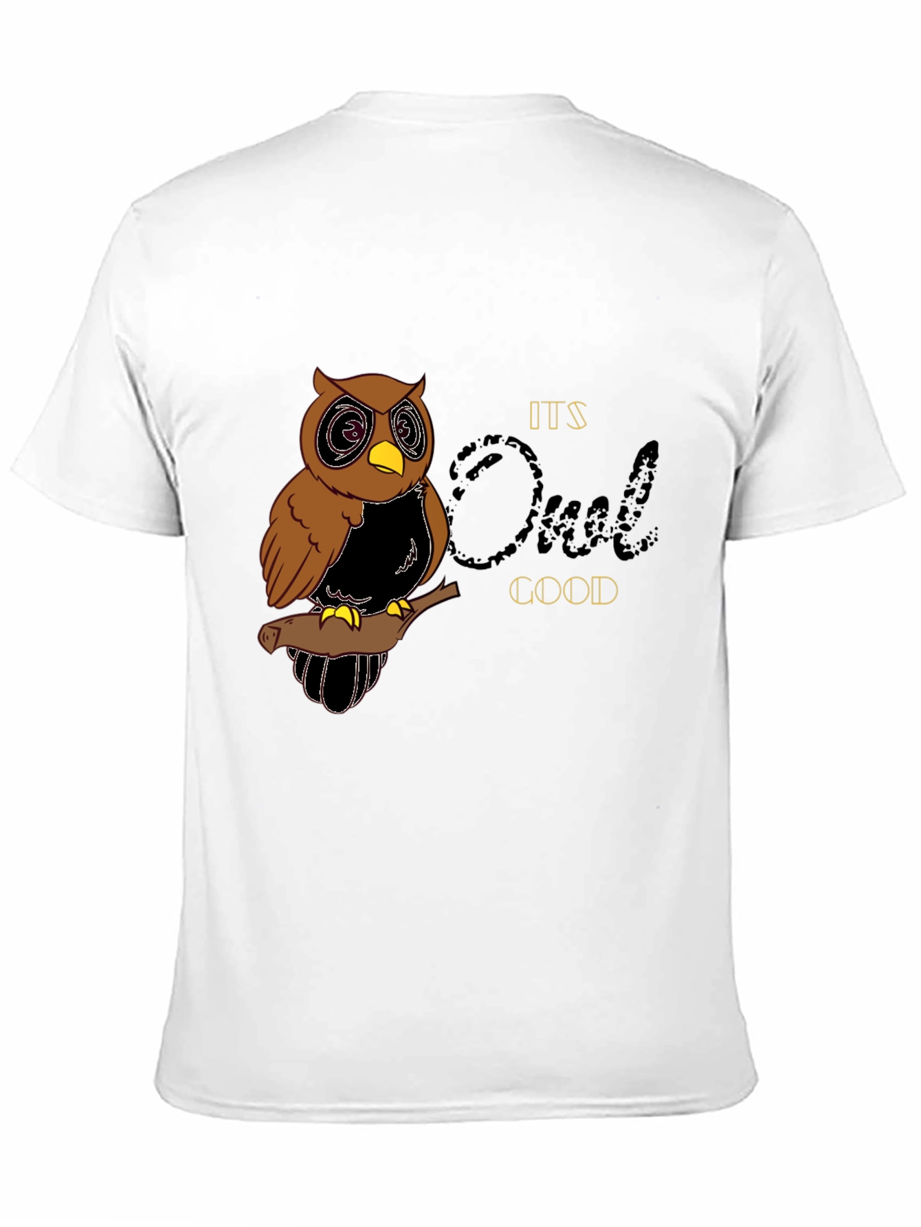 Its Owl Good T-Shirt - Funny Owl Graphic Tee