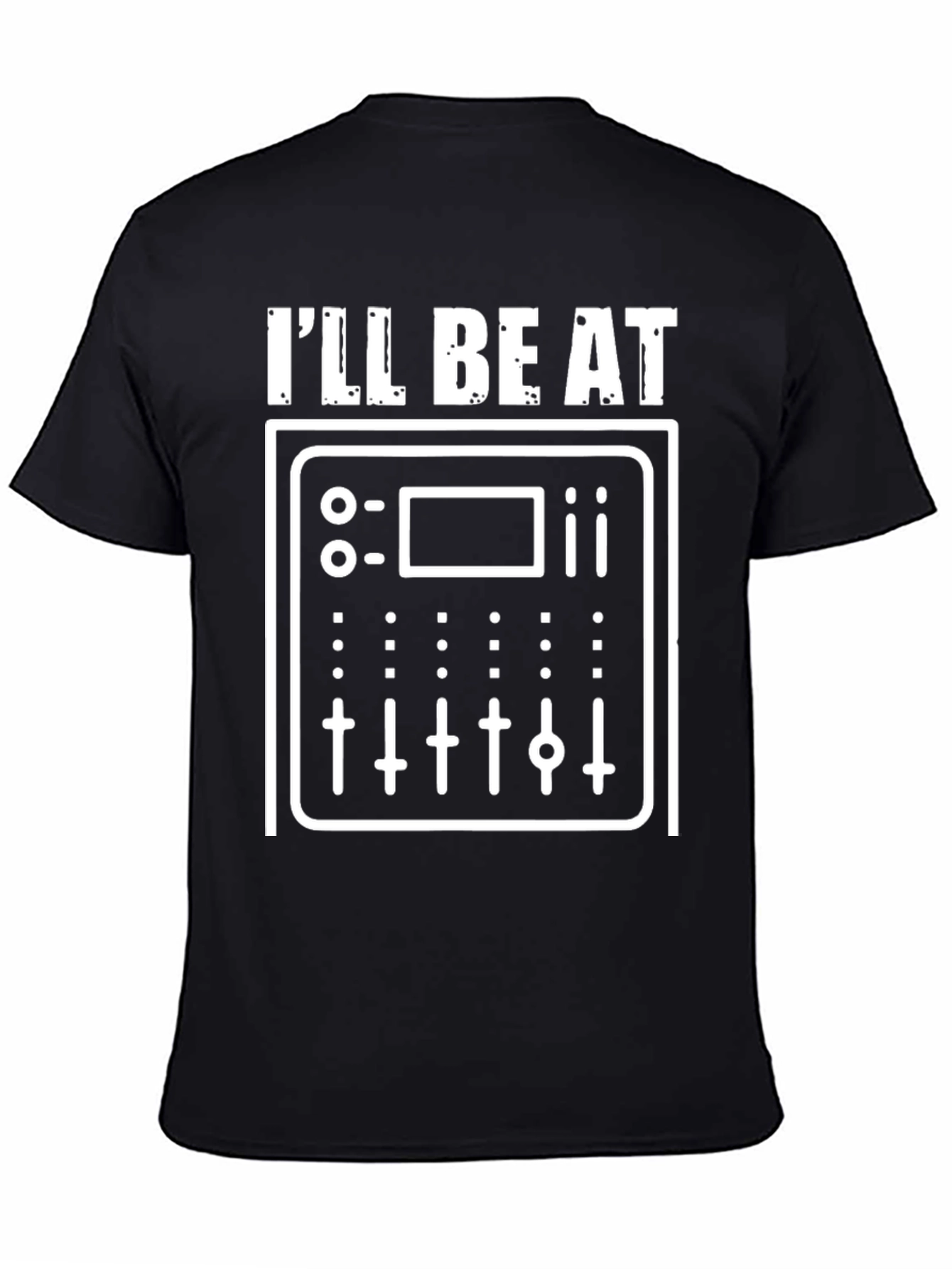 Ill Be At The Board DJ T-Shirt