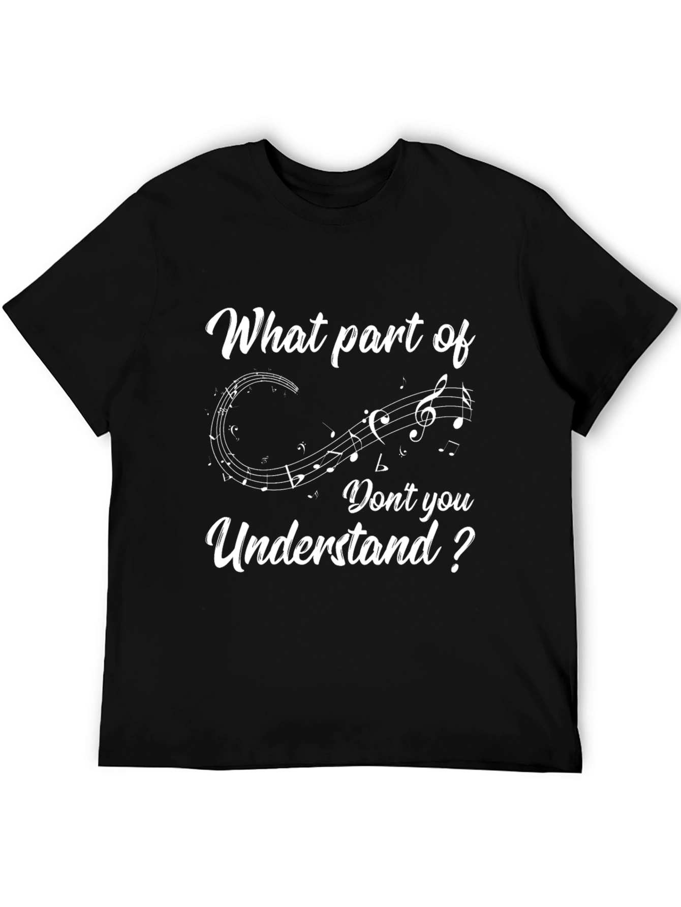 Musical Notes T-Shirt - What Part Dont You Understand?