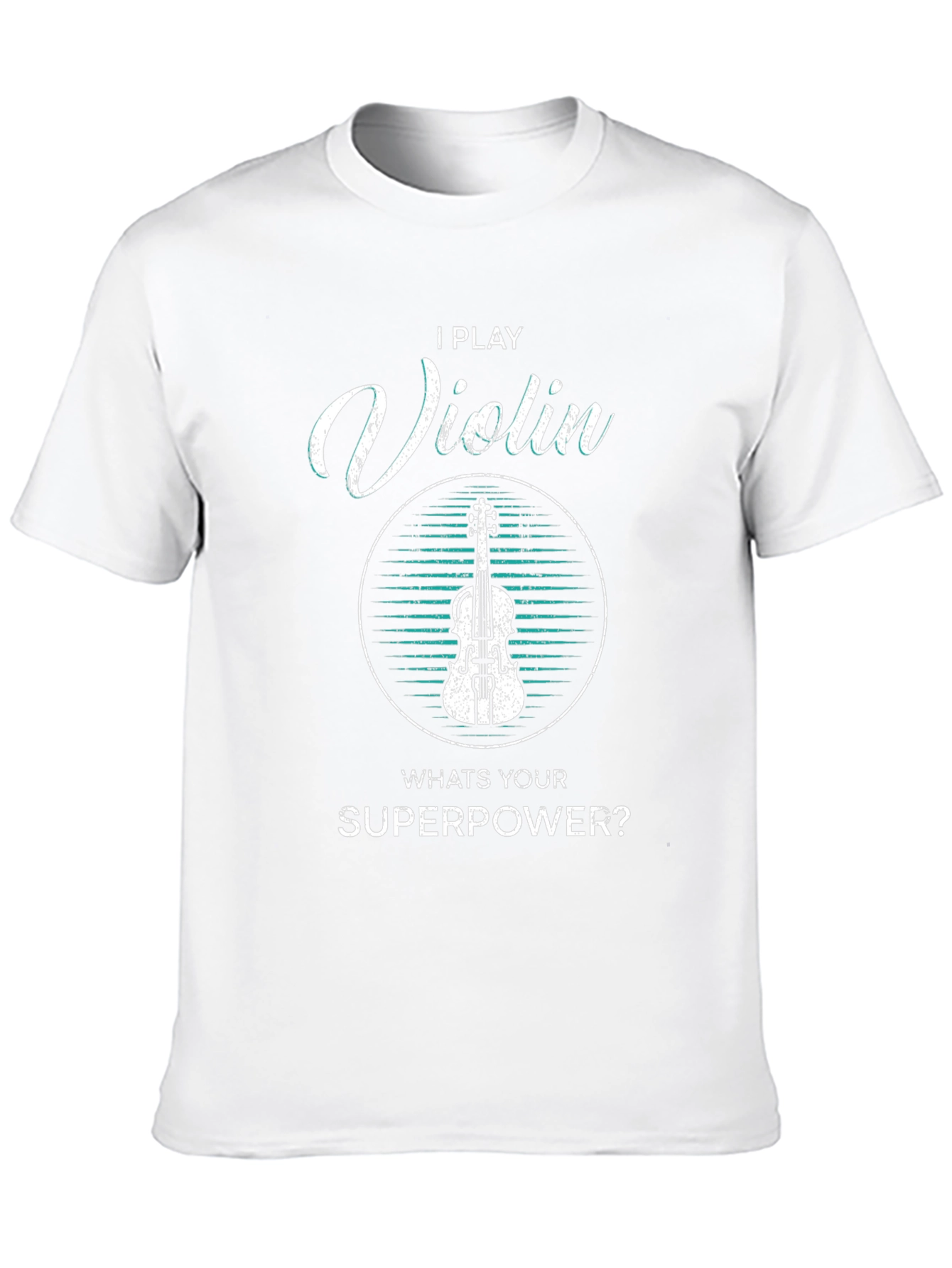 I Play Violin Whats Your Superpower T-Shirt