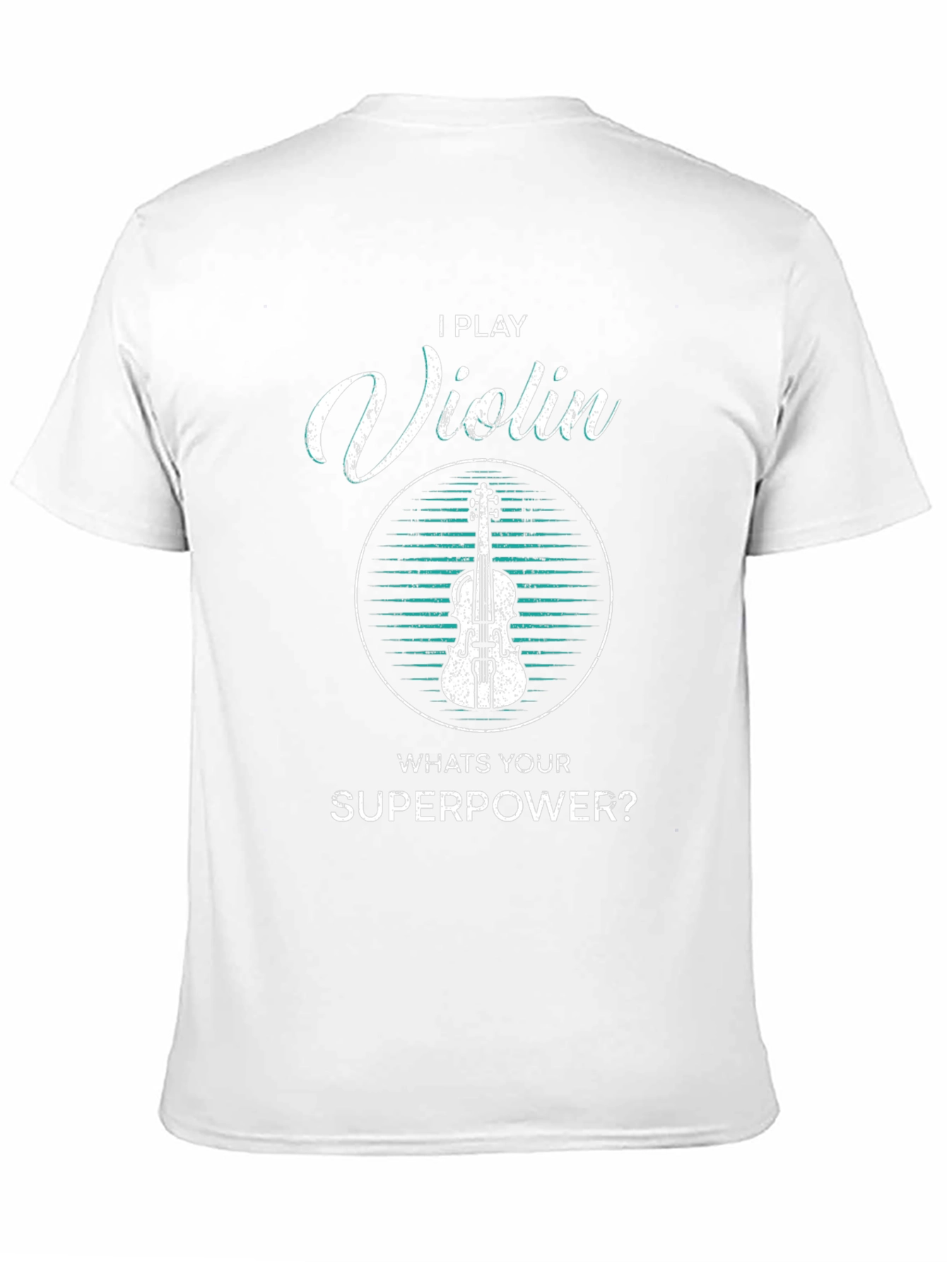I Play Violin Whats Your Superpower T-Shirt