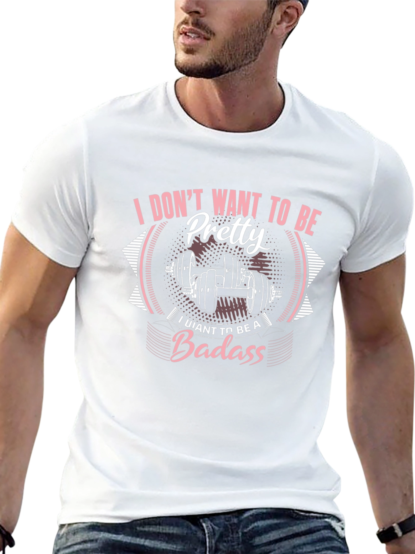 I Dont Want To Be Pretty Badass Graphic T-Shirt