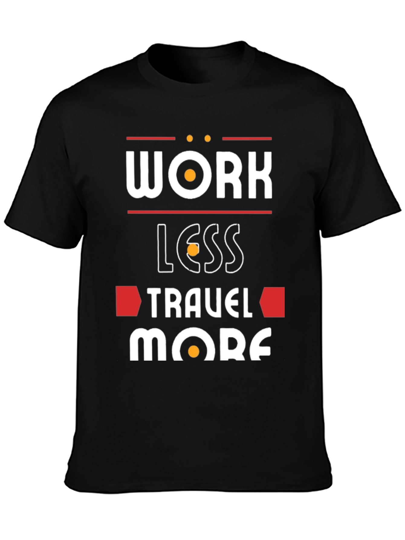 Work Less Travel More Graphic T-Shirt