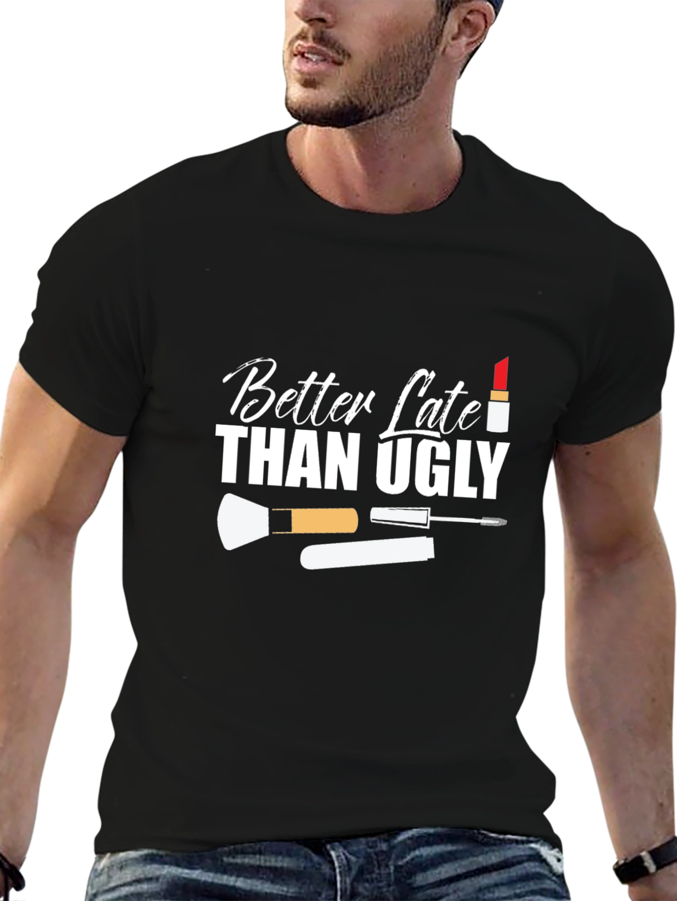 Better Late Than Ugly Graphic T-Shirt