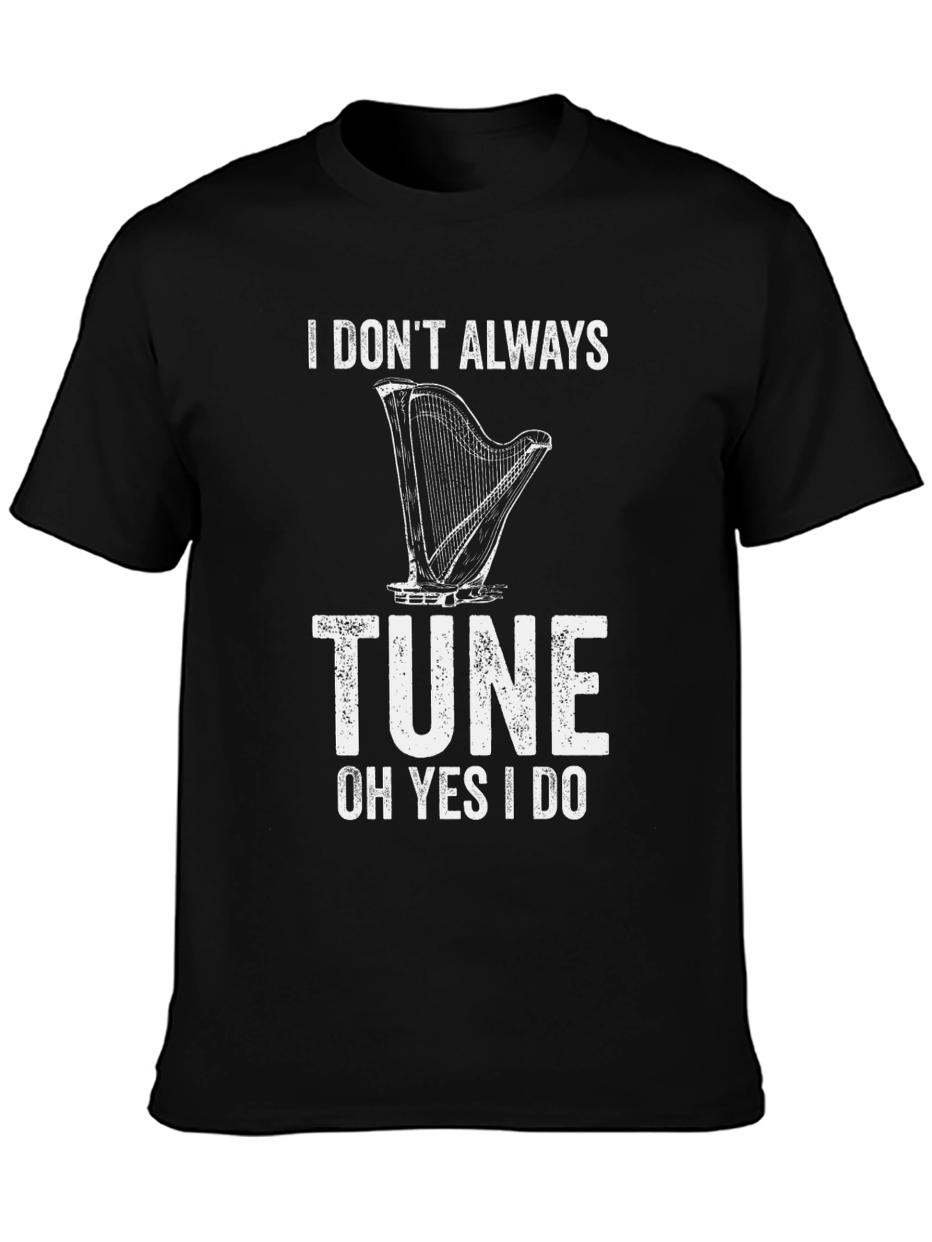 I Dont Always Tune Funny Music T-Shirt